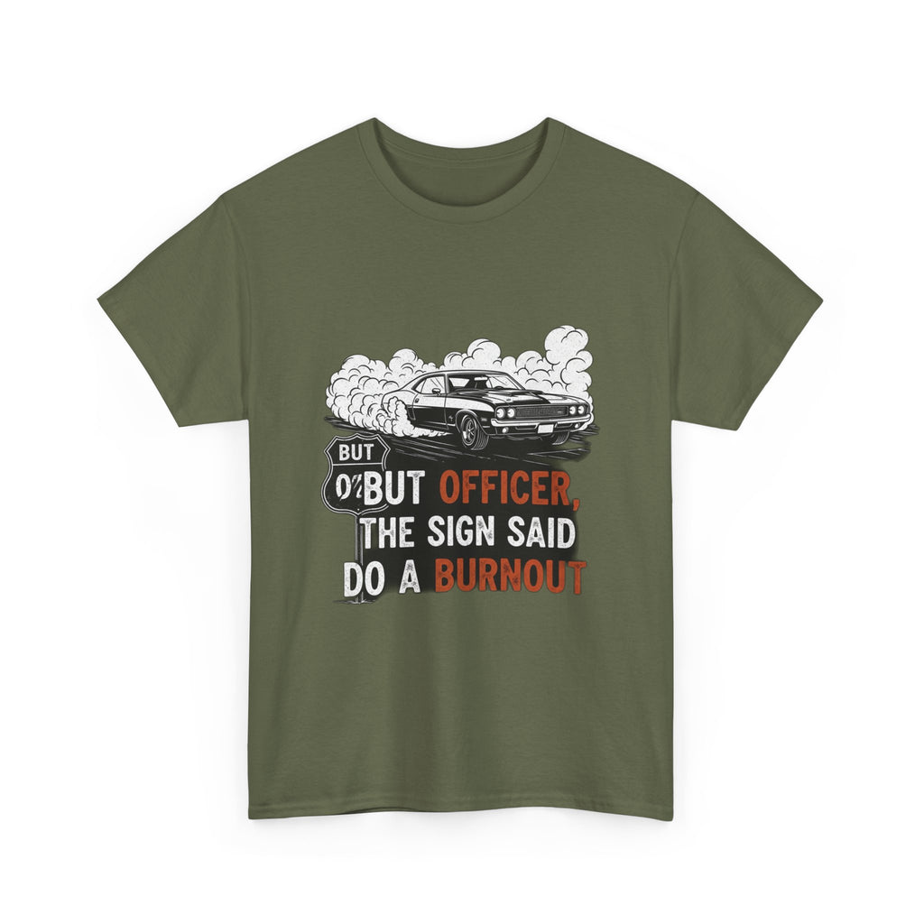 But Officer, The Sign Said Do A Burnout | Funny Trucker T-Shirt