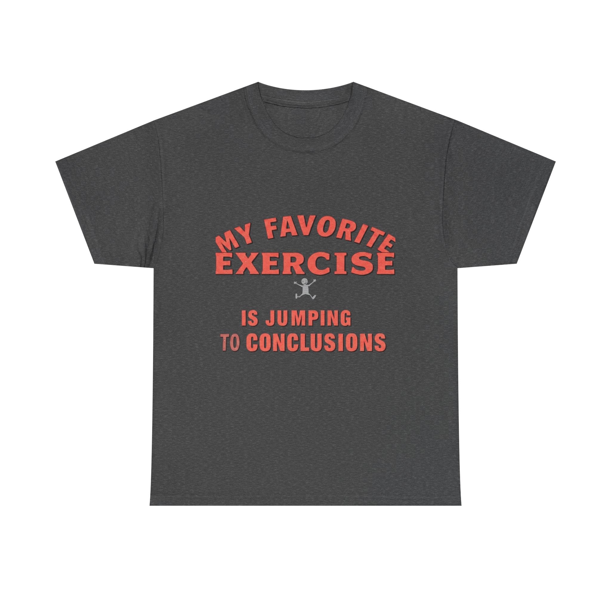 My Favorite Exercise Is Jumping To Conclusions | Funny Gym T-Shirt