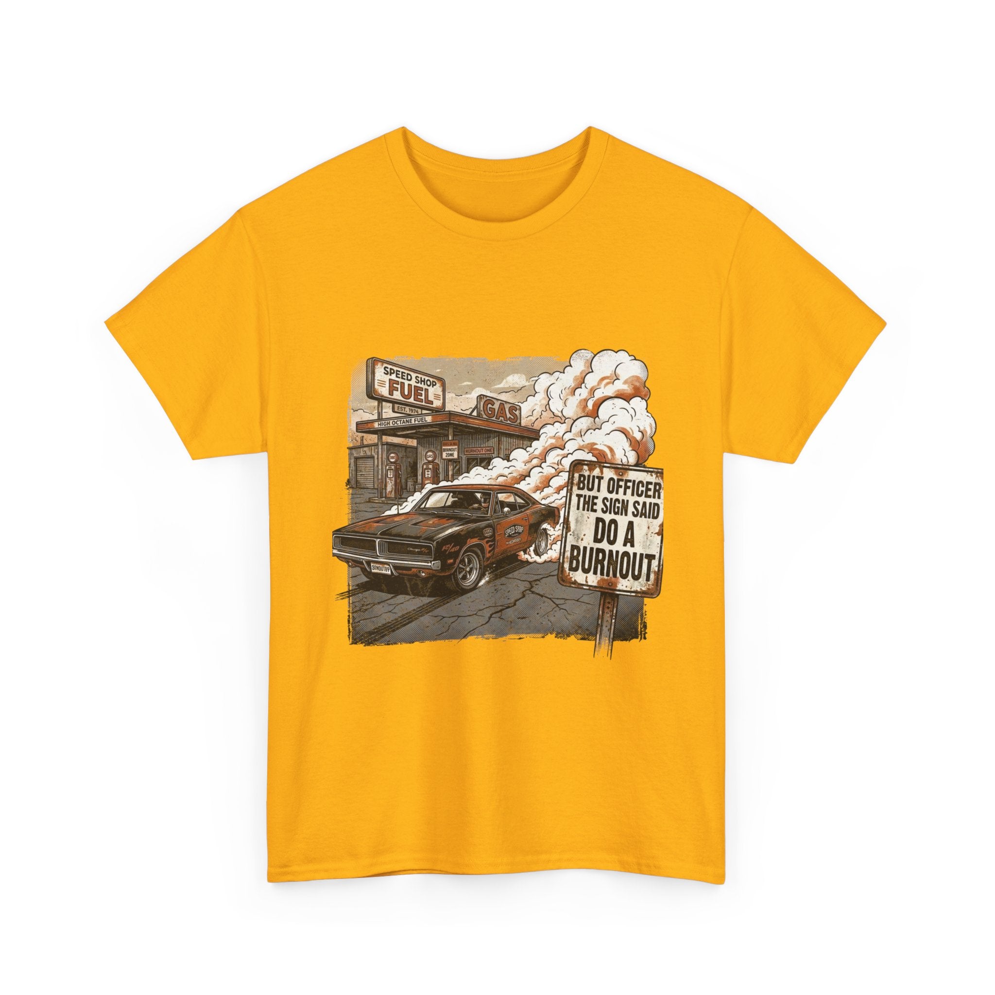 But Officer, The Sign Said Do A Burnout | Funny Car Guy T-Shirt