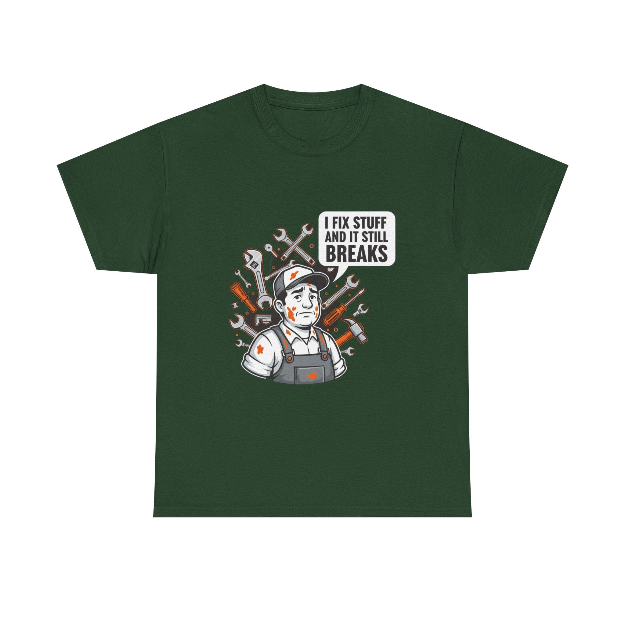 I Fix Stuff And It Still Breaks | Funny Mechanic T-Shirt