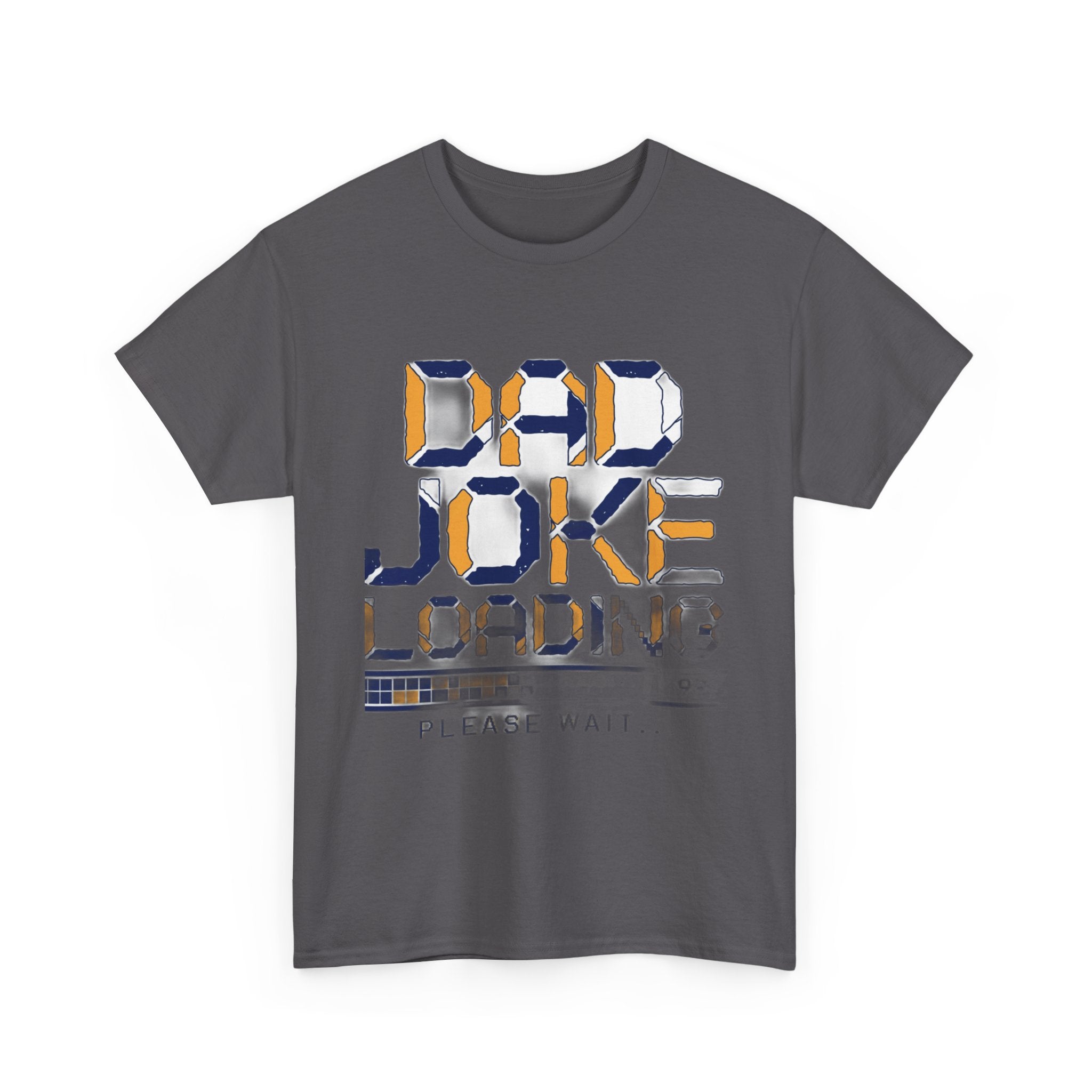 Dad Joke Loading Please Wait | Funny Dad Humor T-Shirt