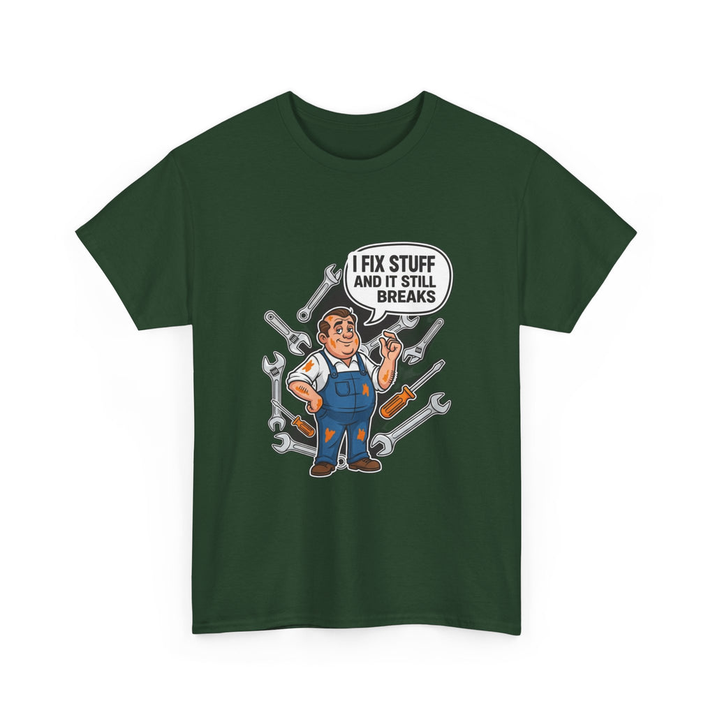 I Fix Stuff And It Still Breaks | Funny Mechanic T-Shirt