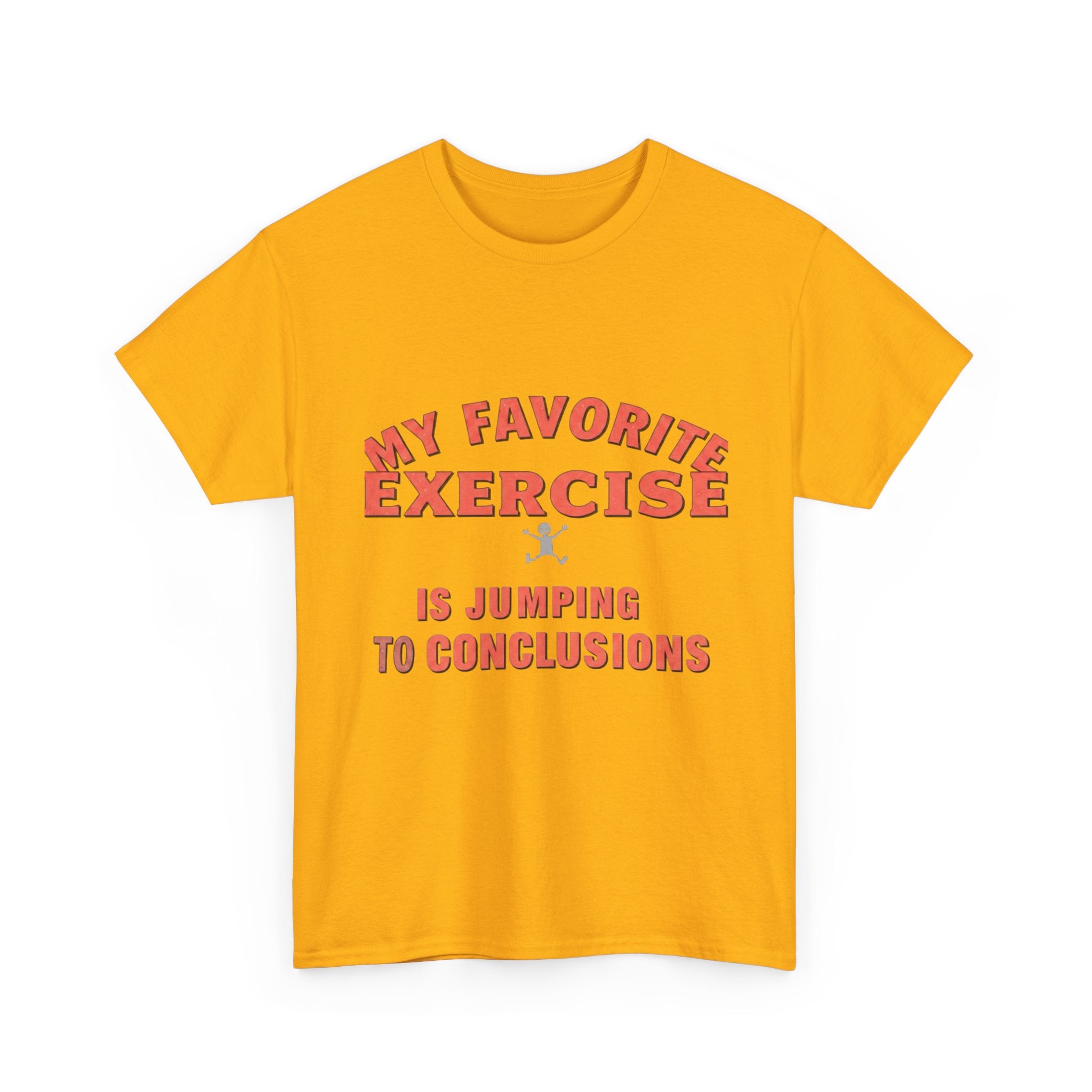 My Favorite Exercise Is Jumping To Conclusions | Funny Gym T-Shirt