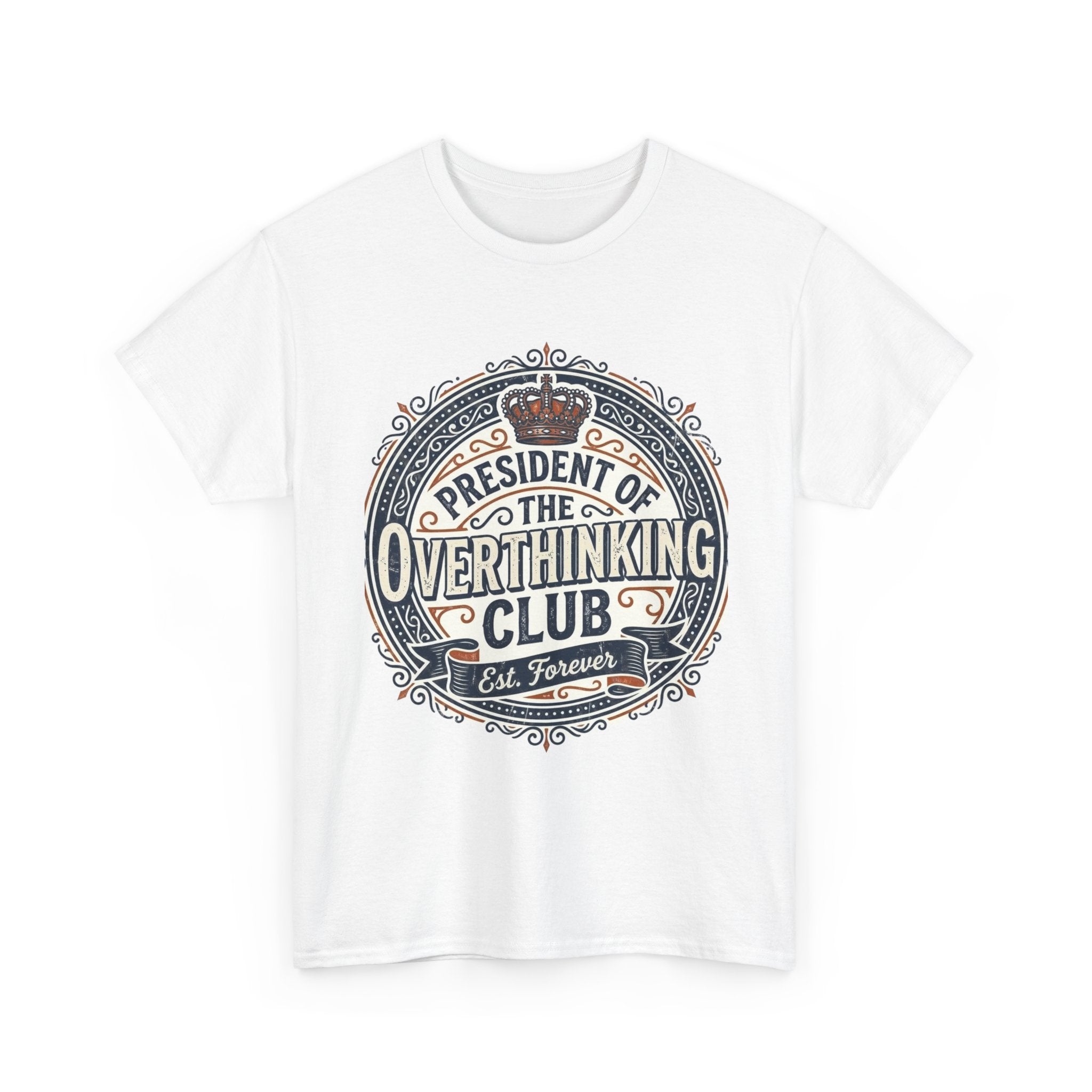 President of the Overthinking Club | Funny Anxiety Humor T-Shirt | Sarcastic Mental Health Tee