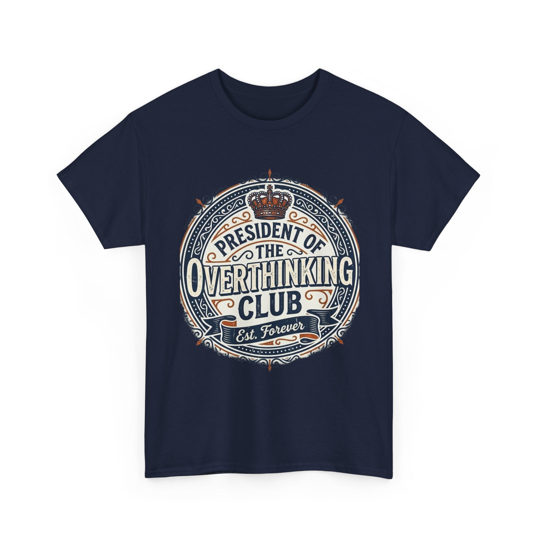 President of the Overthinking Club | Funny Anxiety Humor T-Shirt | Sarcastic Mental Health Tee