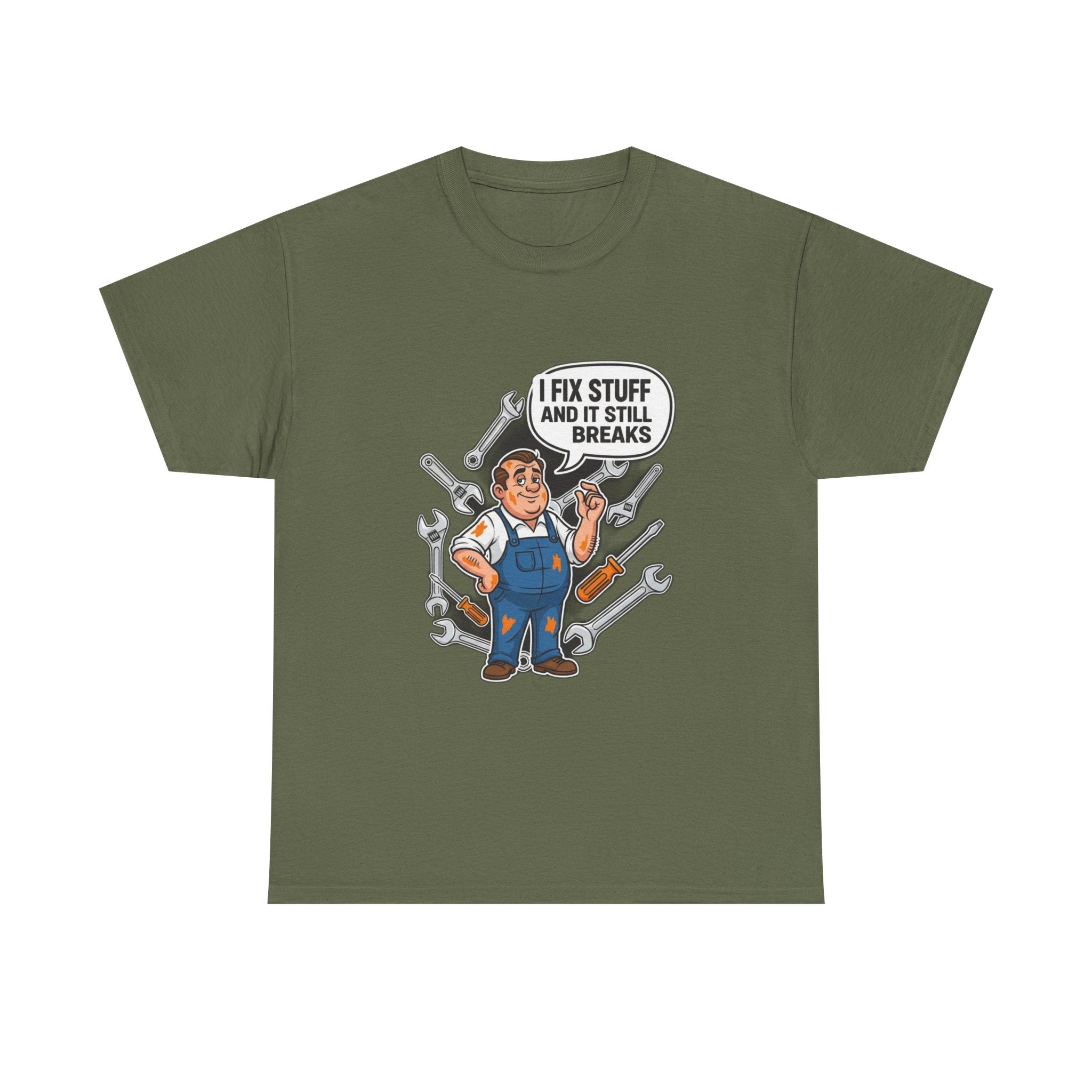 I Fix Stuff And It Still Breaks | Funny Mechanic T-Shirt