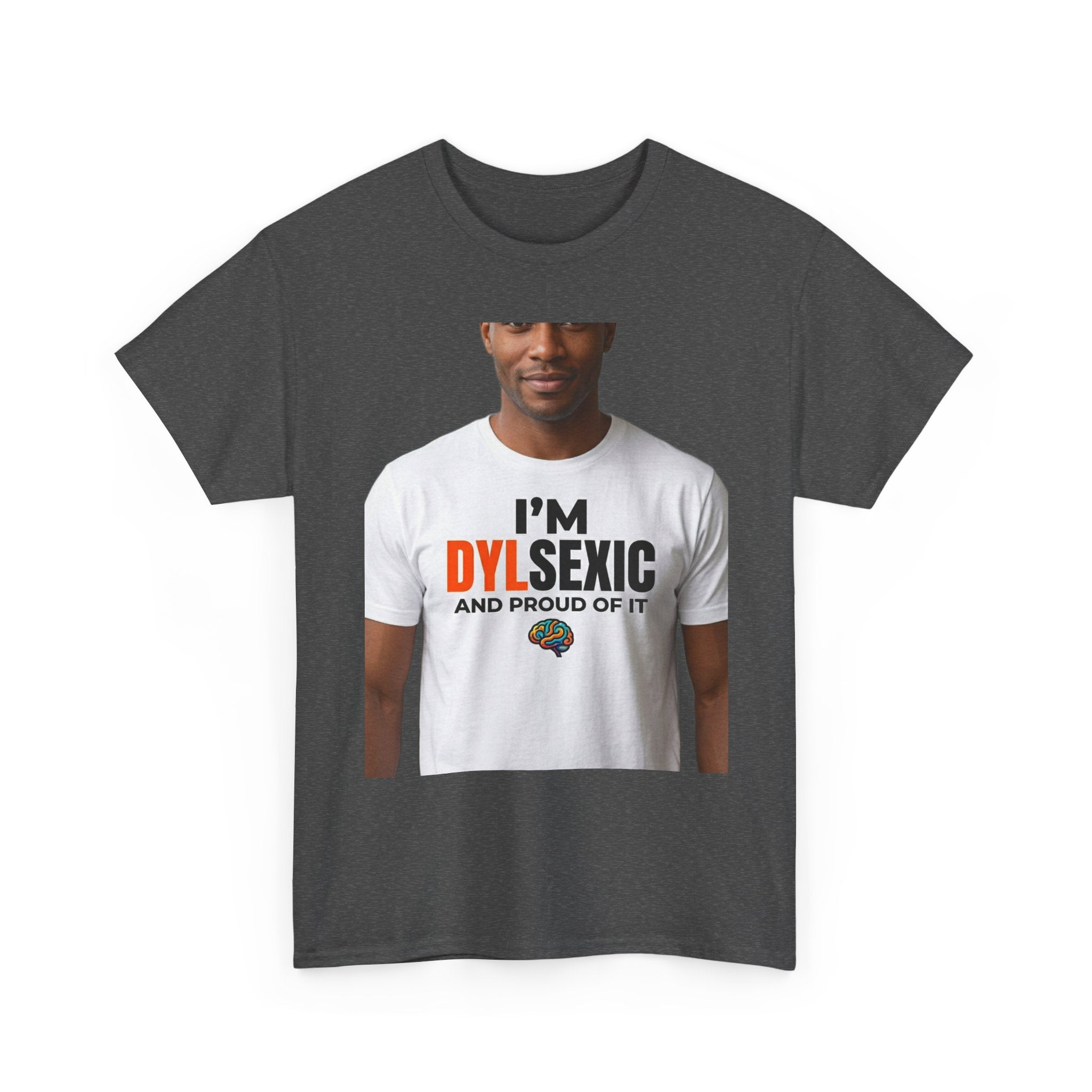 I'm Dylsexic and Proud of It - Funny Misspelling Dyslexia T-Shirt | Humor Gift