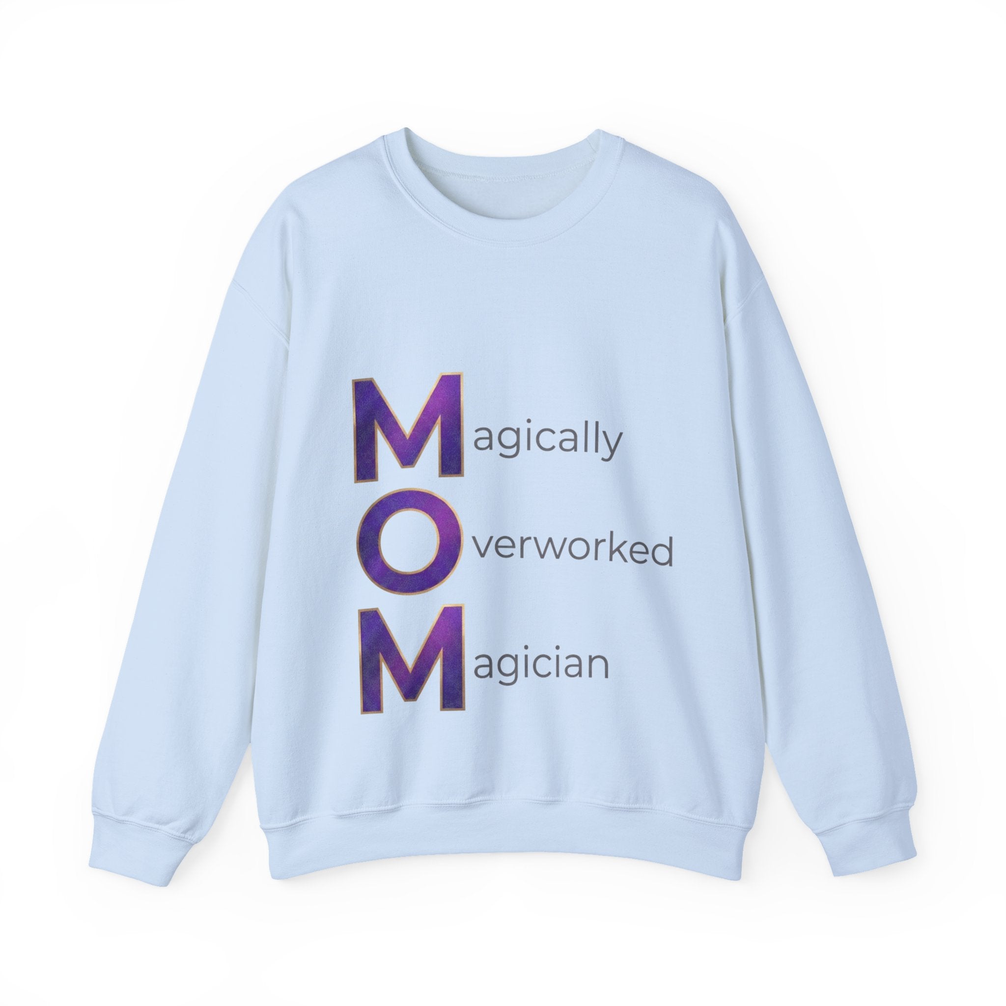 Magically Overworked Sweatshirt | Mother's Day M.O.M. Gift