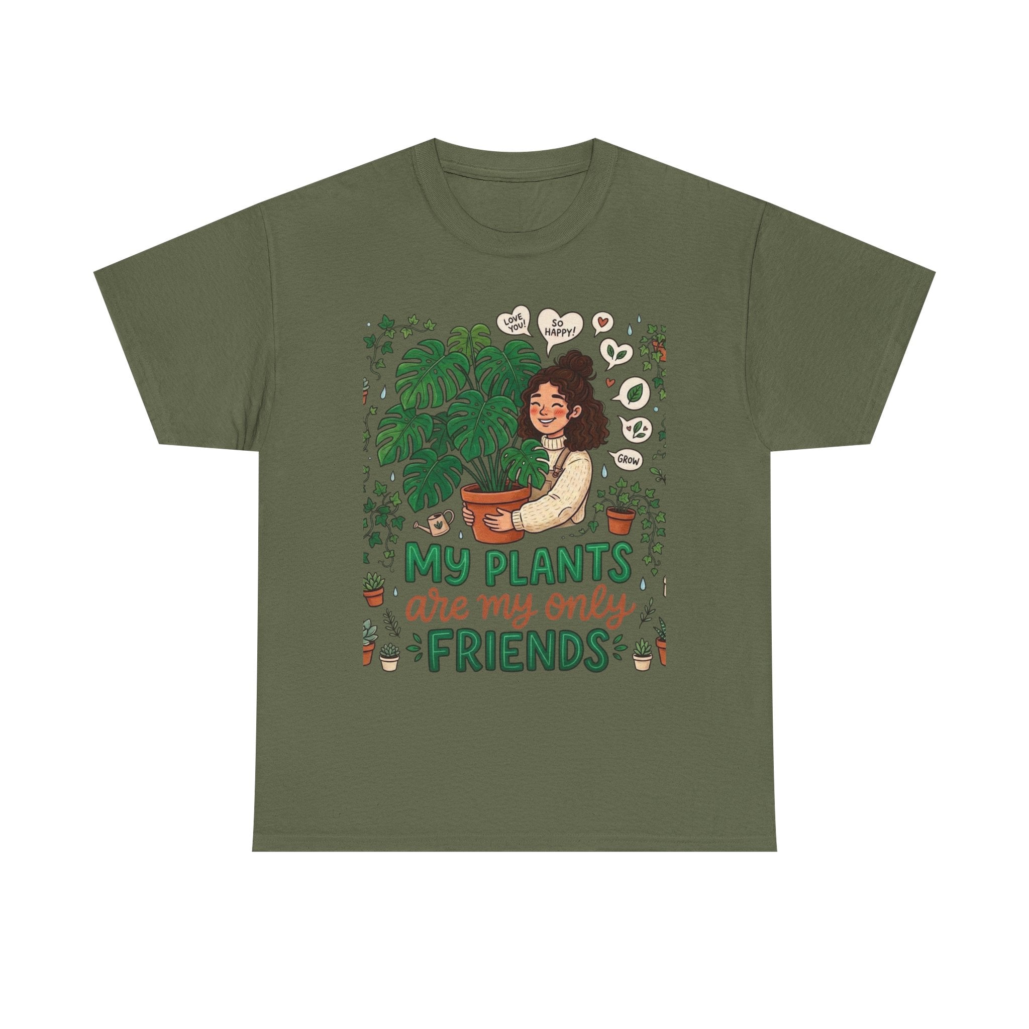 My Plants Are My Only Friends | Funny Plant Lover T-Shirt | Crazy Plant Lady Tee