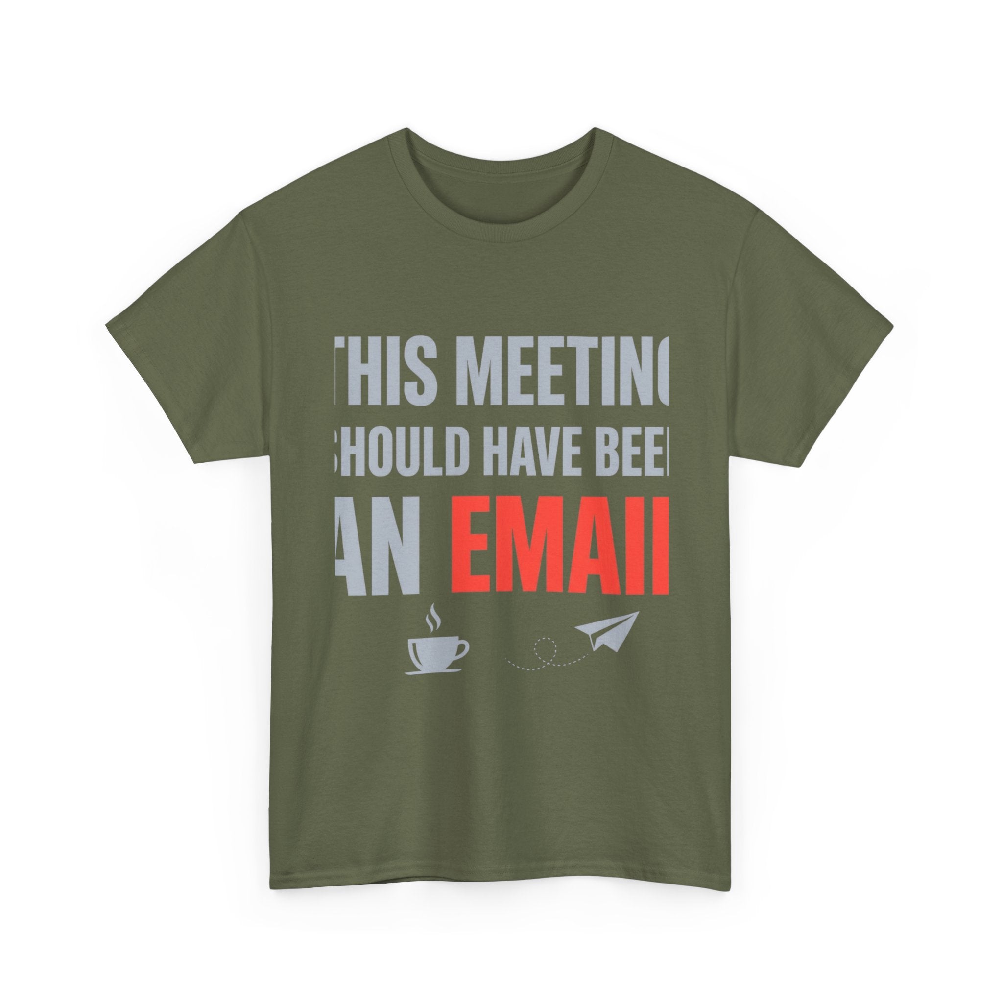 This Meeting Should Have Been an Email | Funny Office Humor T-Shirt | Corporate Sarcastic Tee