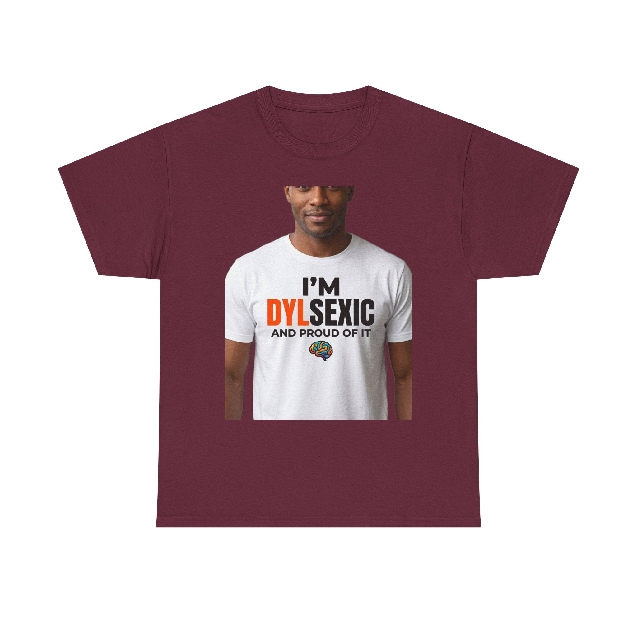 I'm Dylsexic and Proud of It - Funny Misspelling Dyslexia T-Shirt | Humor Gift