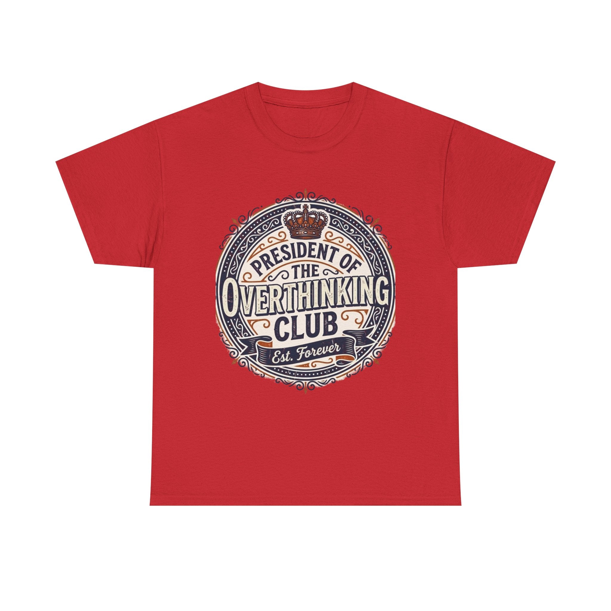 President of the Overthinking Club | Funny Anxiety Humor T-Shirt | Sarcastic Mental Health Tee