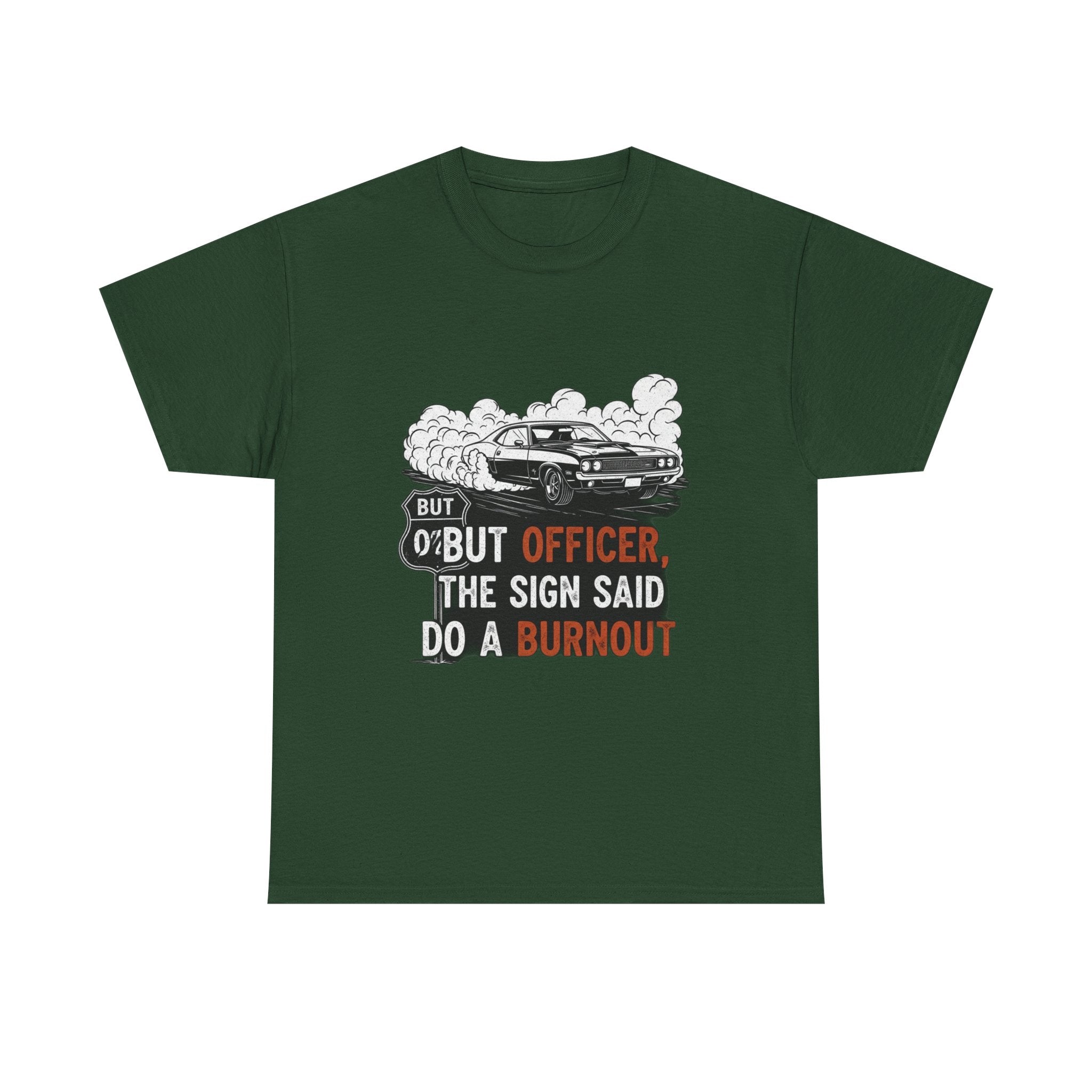 But Officer, The Sign Said Do A Burnout | Funny Trucker T-Shirt