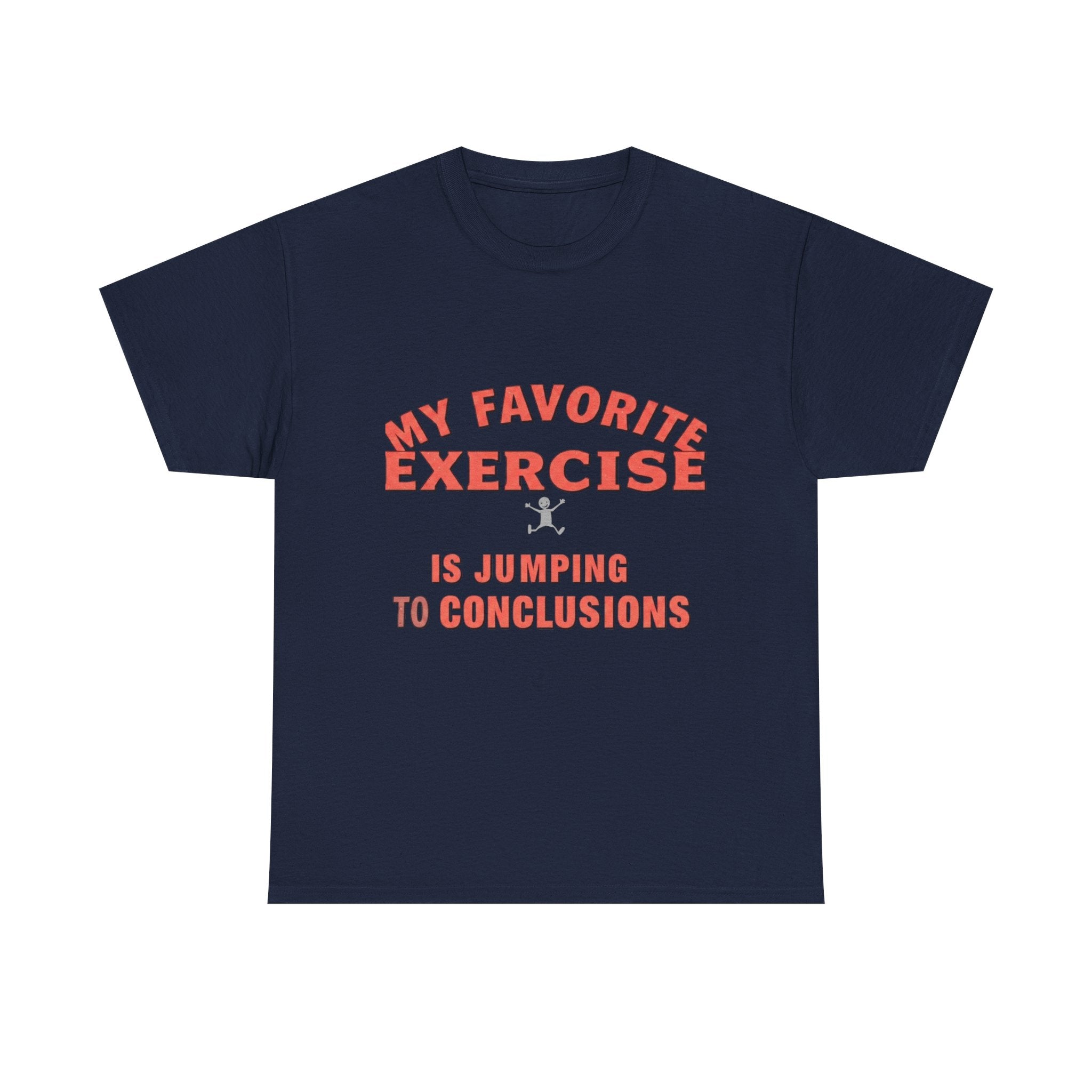 My Favorite Exercise Is Jumping To Conclusions | Funny Gym T-Shirt