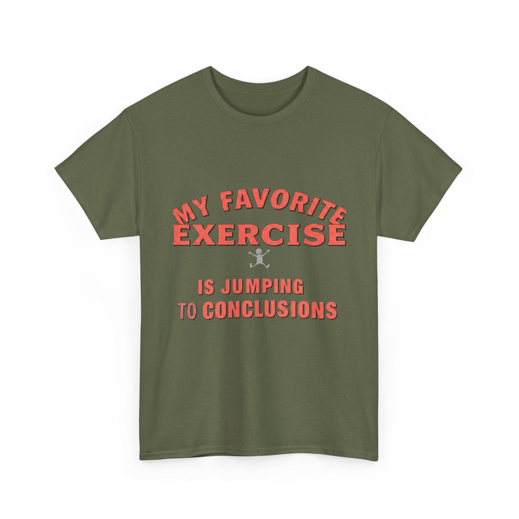 My Favorite Exercise Is Jumping To Conclusions | Funny Gym T-Shirt