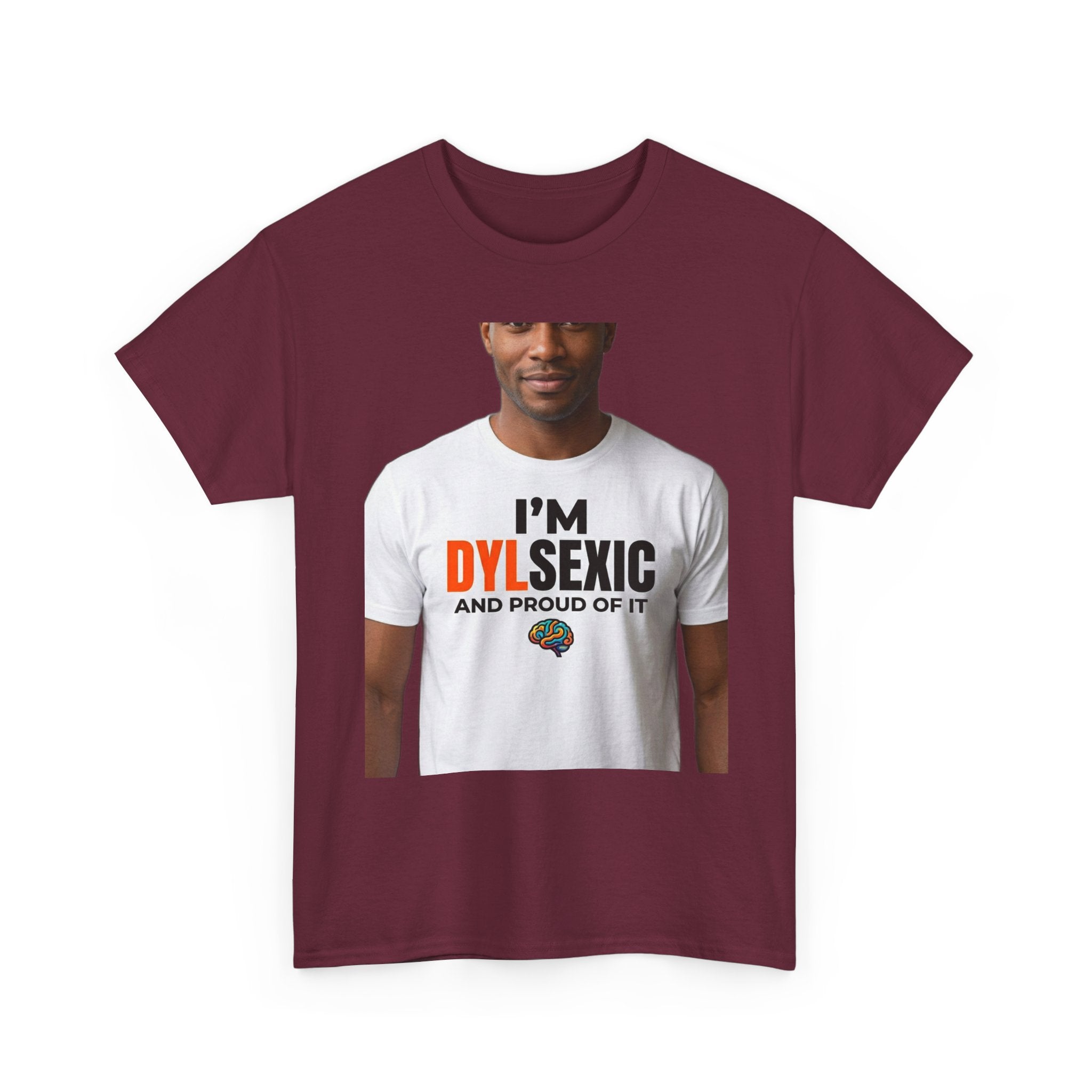 I'm Dylsexic and Proud of It - Funny Misspelling Dyslexia T-Shirt | Humor Gift