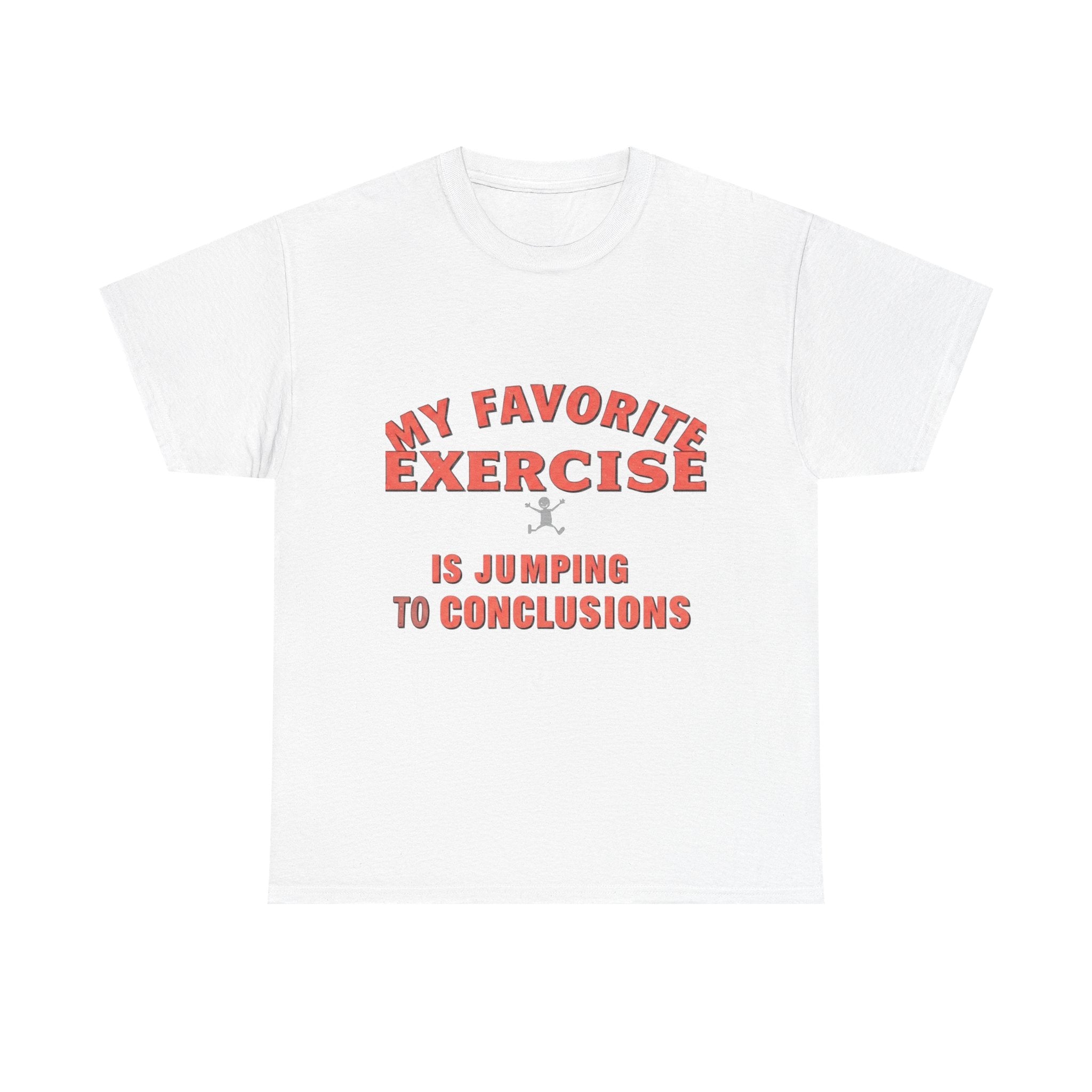 My Favorite Exercise Is Jumping To Conclusions | Funny Gym T-Shirt
