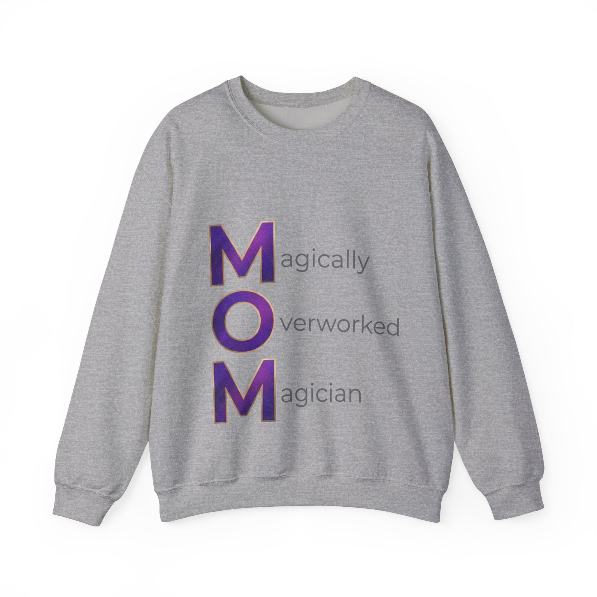 Magically Overworked Sweatshirt | Mother's Day M.O.M. Gift