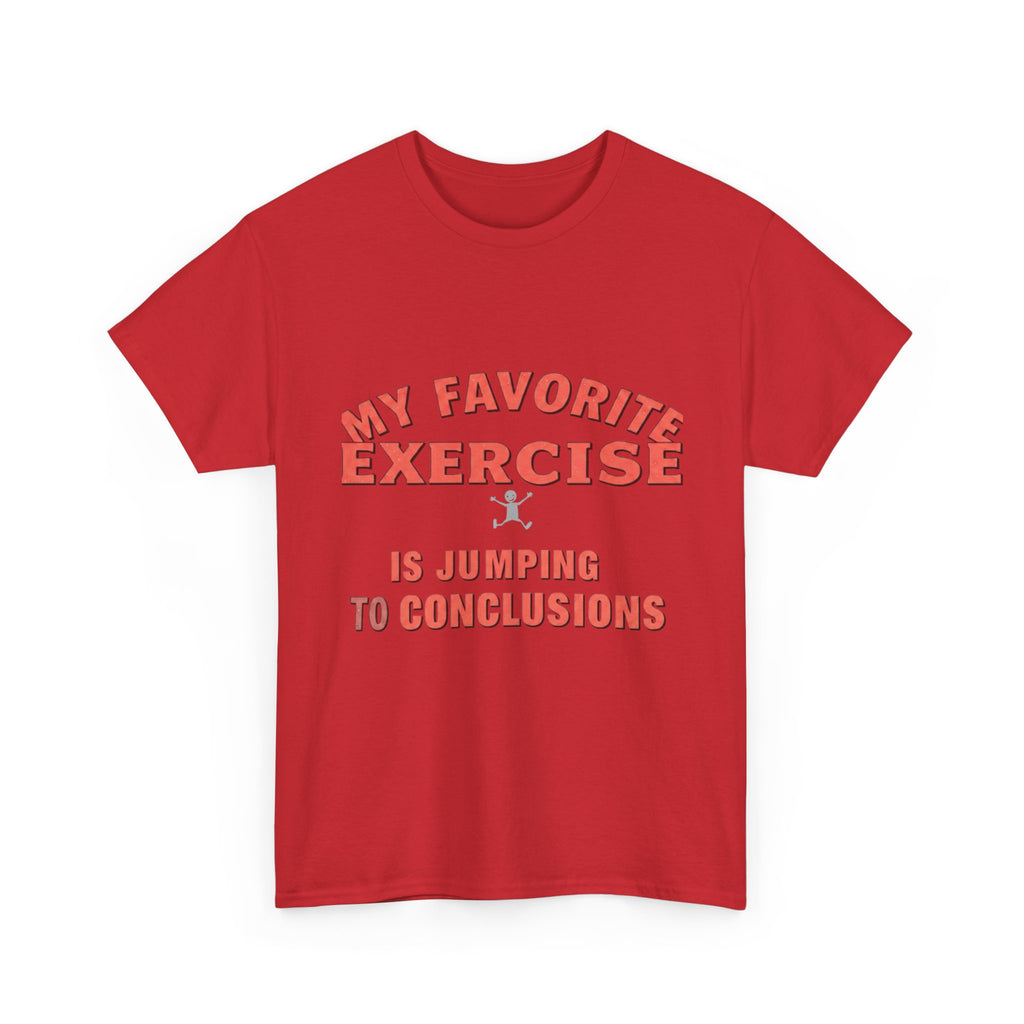 My Favorite Exercise Is Jumping To Conclusions | Funny Gym T-Shirt