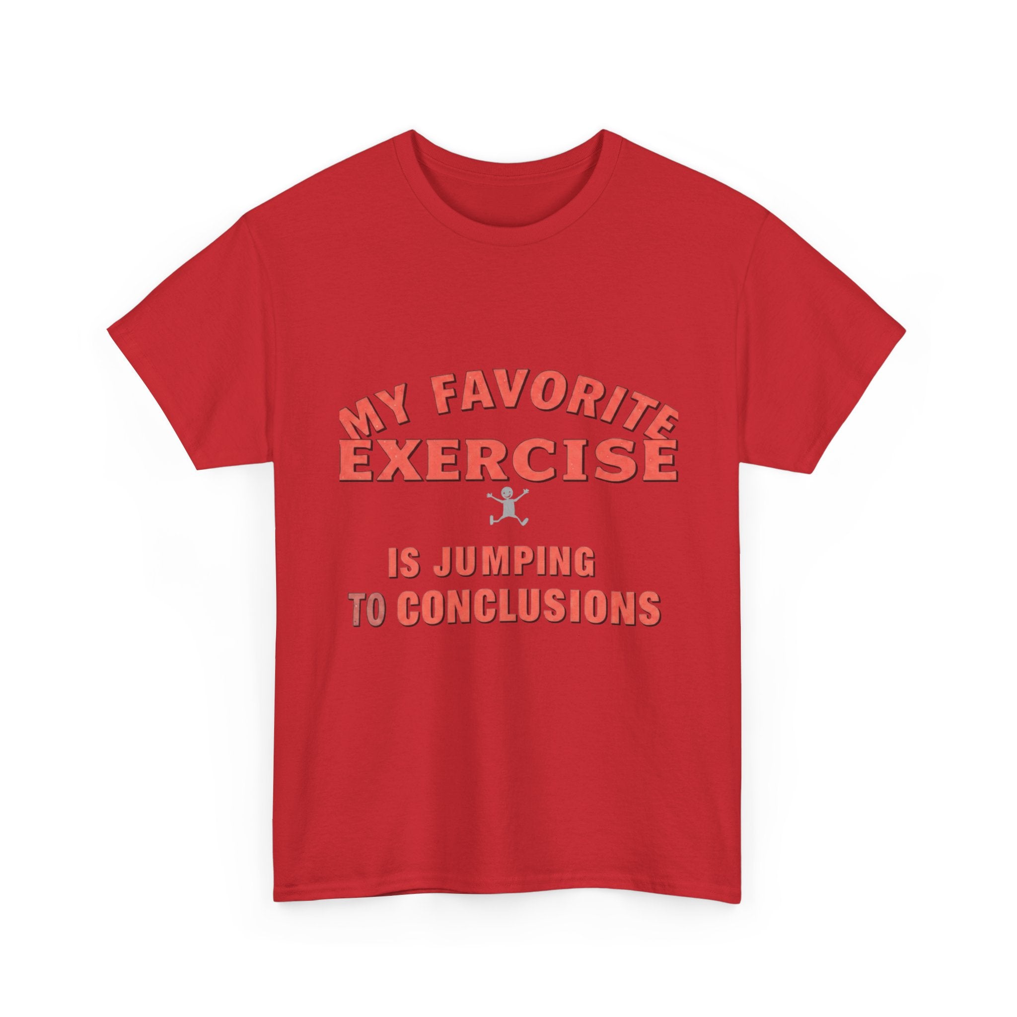 My Favorite Exercise Is Jumping To Conclusions | Funny Gym T-Shirt