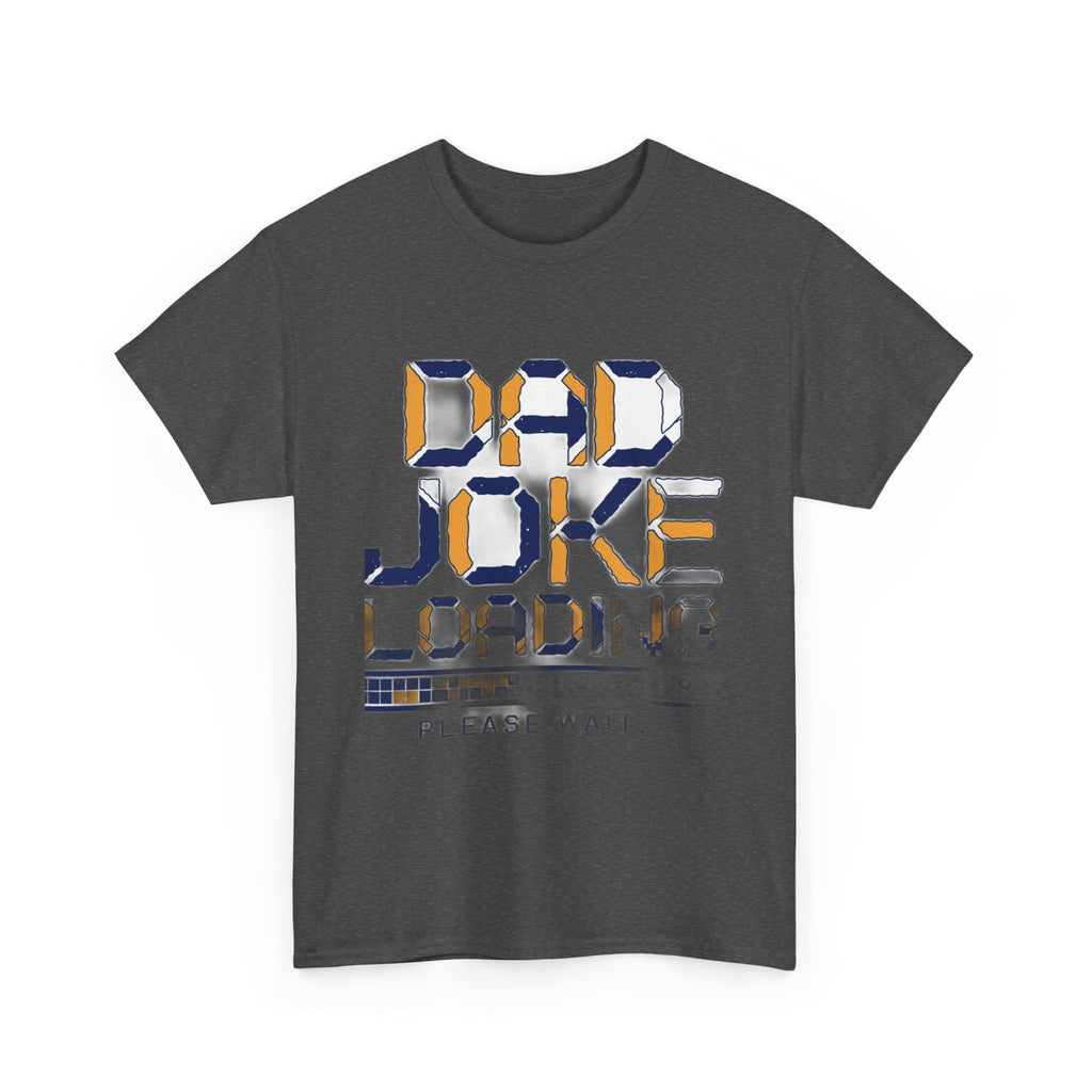Dad Joke Loading Please Wait | Funny Dad Humor T-Shirt