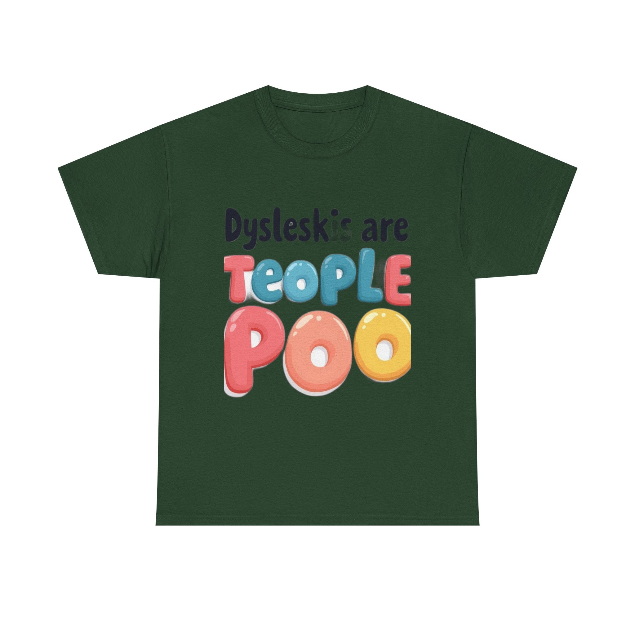 Dyslexics Are Teople Poo - Funny Dyslexia Humor T-Shirt | Cute Gift Tee