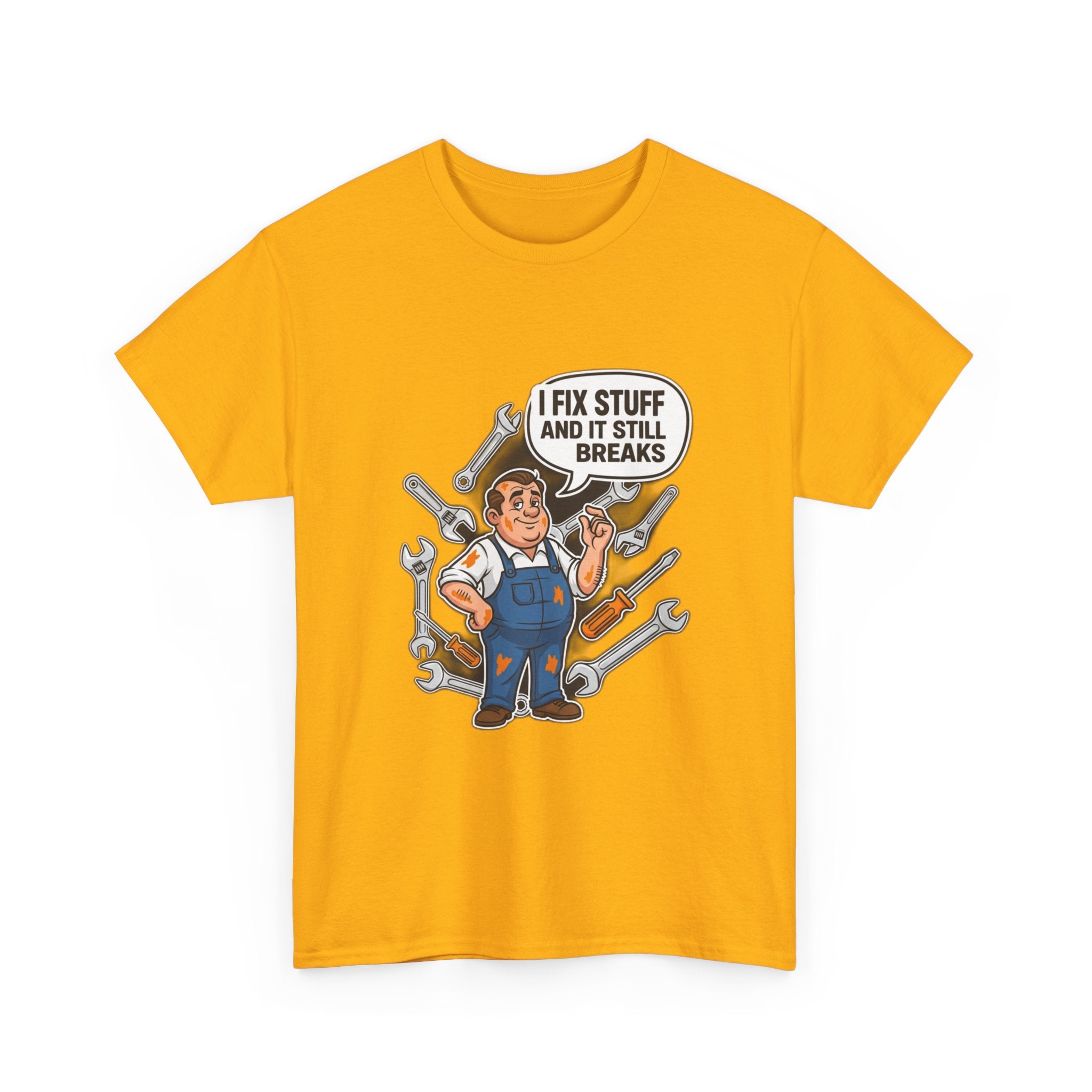 I Fix Stuff And It Still Breaks | Funny Mechanic T-Shirt