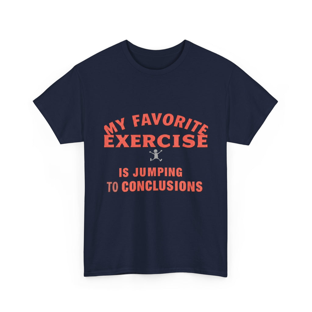 My Favorite Exercise Is Jumping To Conclusions | Funny Gym T-Shirt