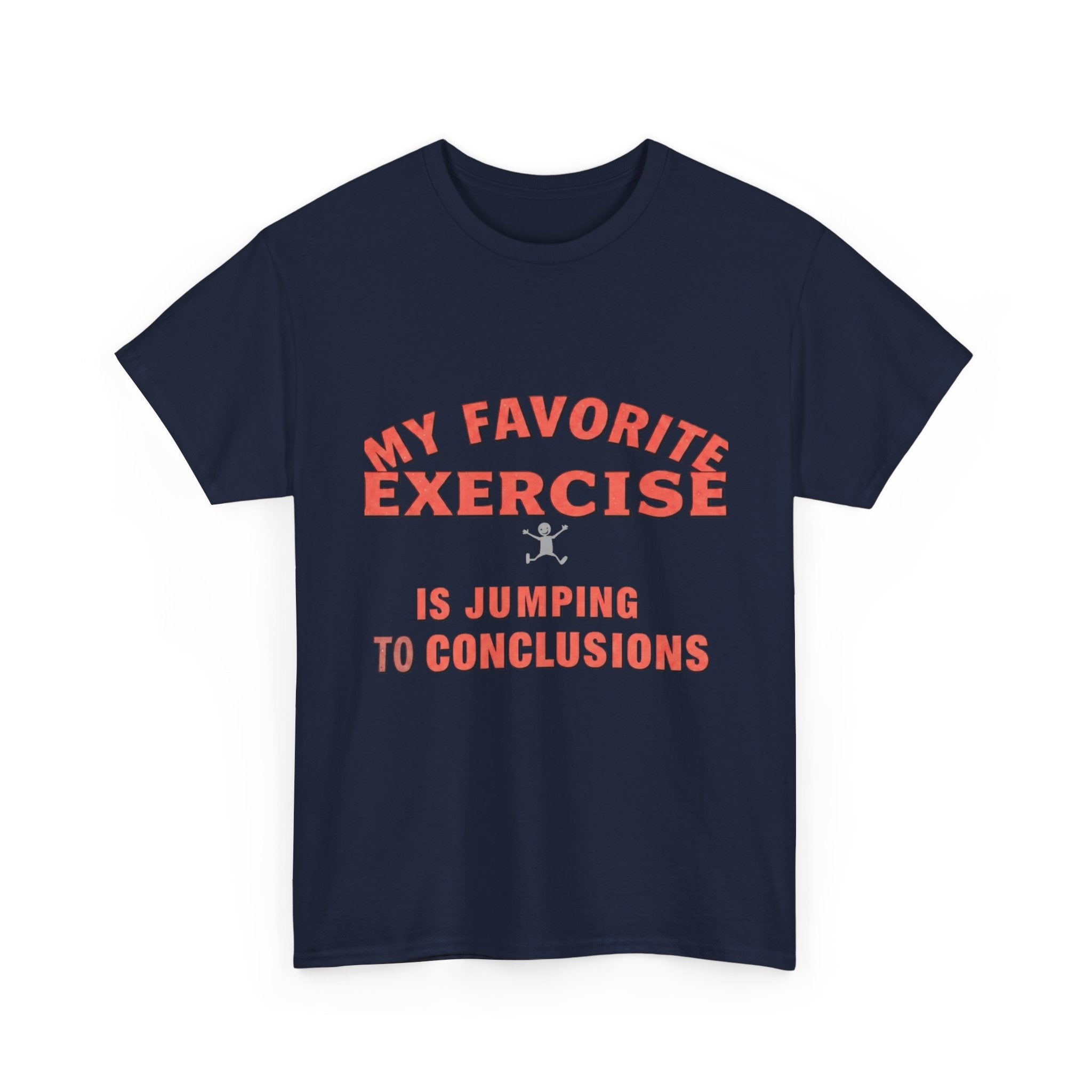 My Favorite Exercise Is Jumping To Conclusions | Funny Gym T-Shirt