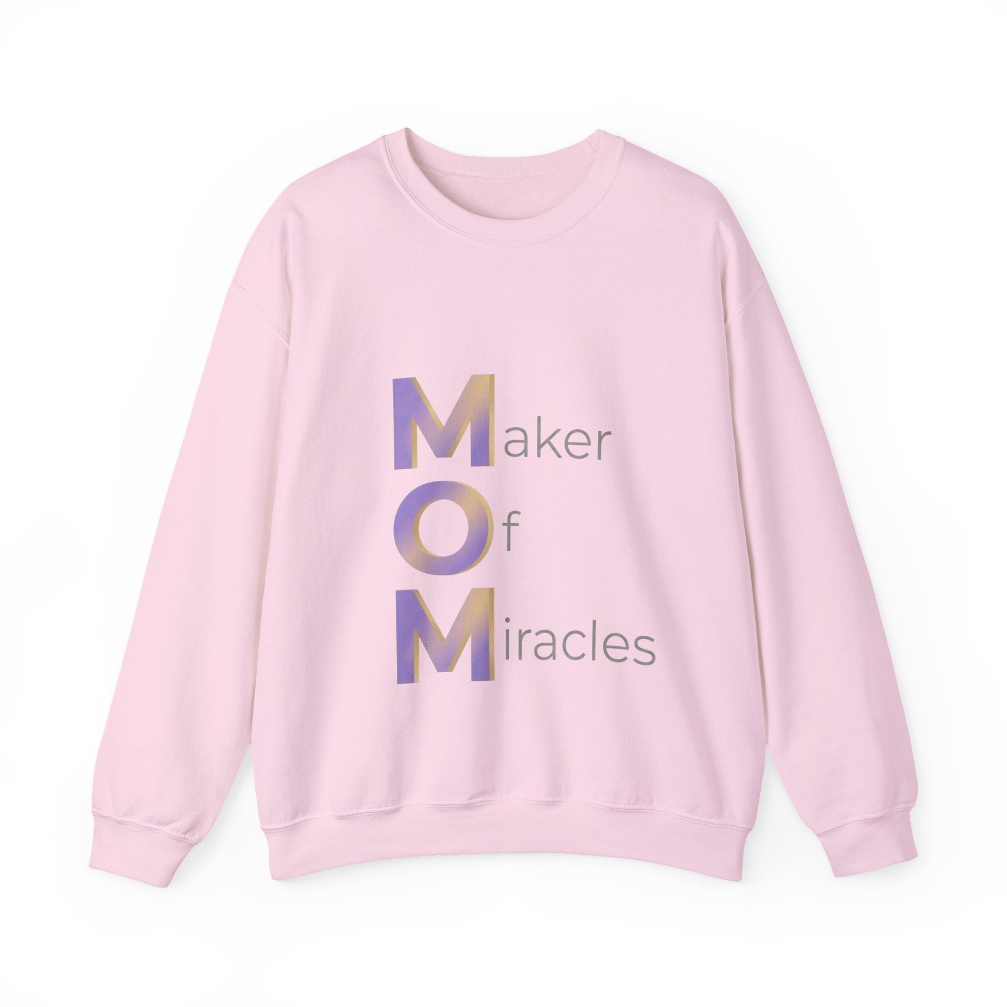 Maker Of Miracles Sweatshirt | Mother's Day M.O.M. Gift