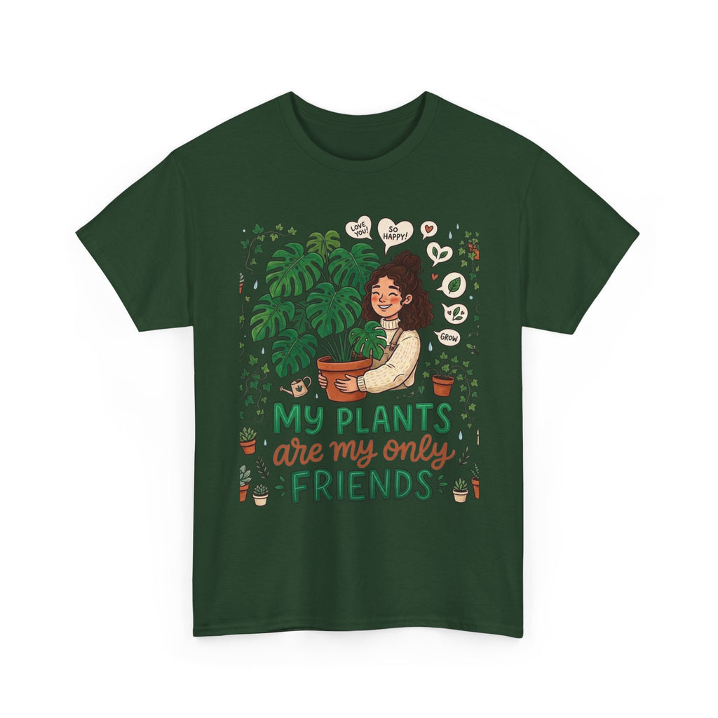 My Plants Are My Only Friends | Funny Plant Lover T-Shirt | Crazy Plant Lady Tee