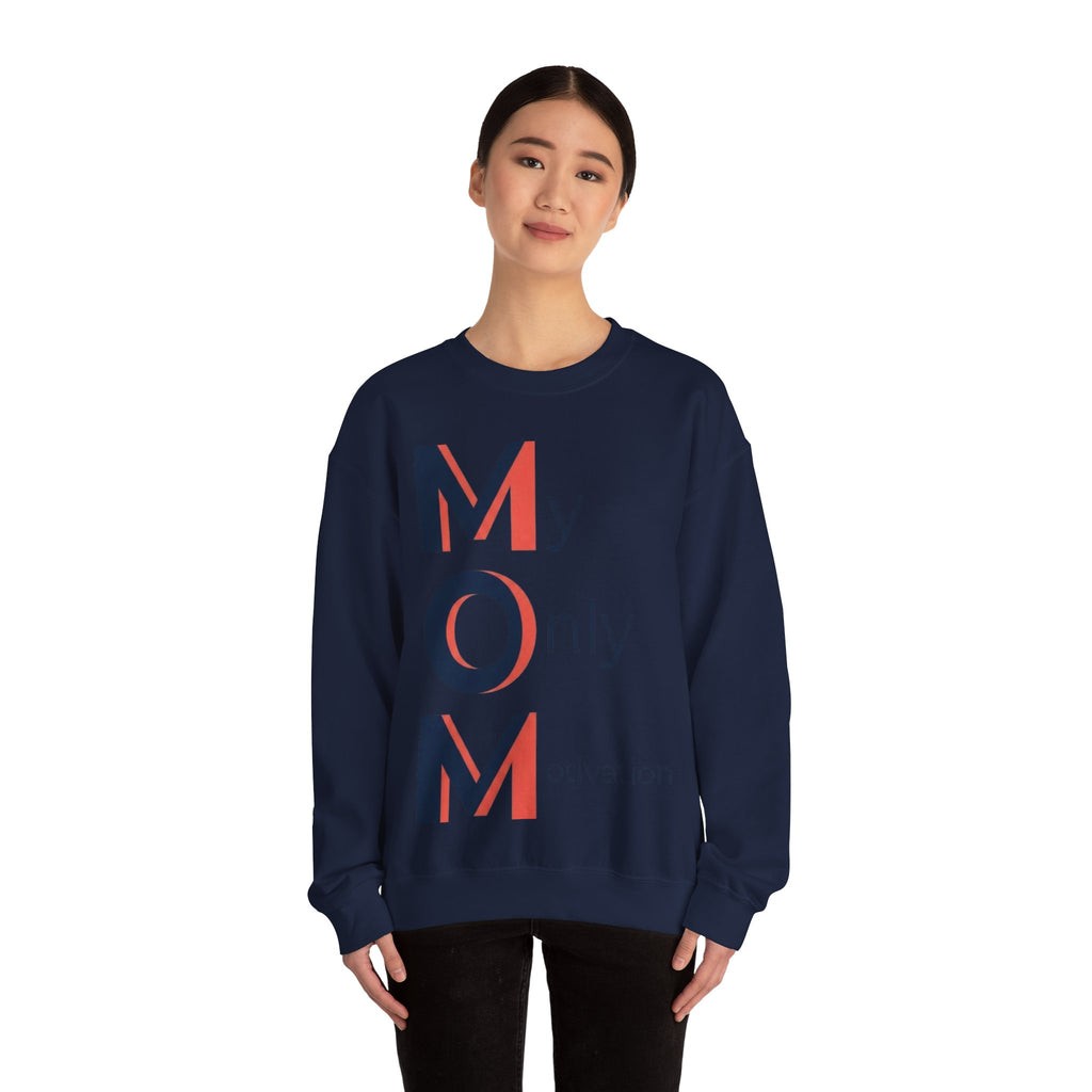 My Only Motivation Sweatshirt | Mother's Day M.O.M. Gift