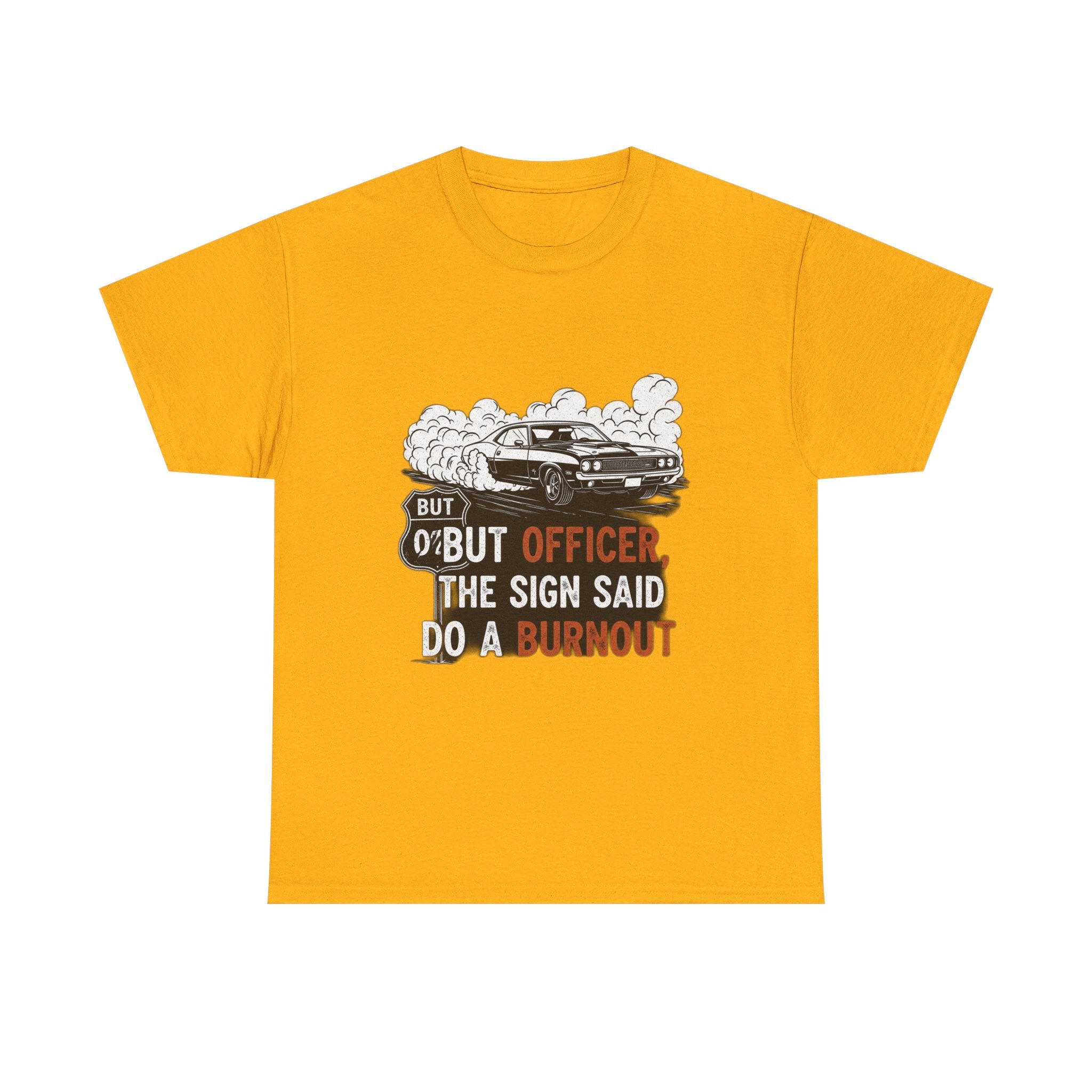 But Officer, The Sign Said Do A Burnout | Funny Trucker T-Shirt