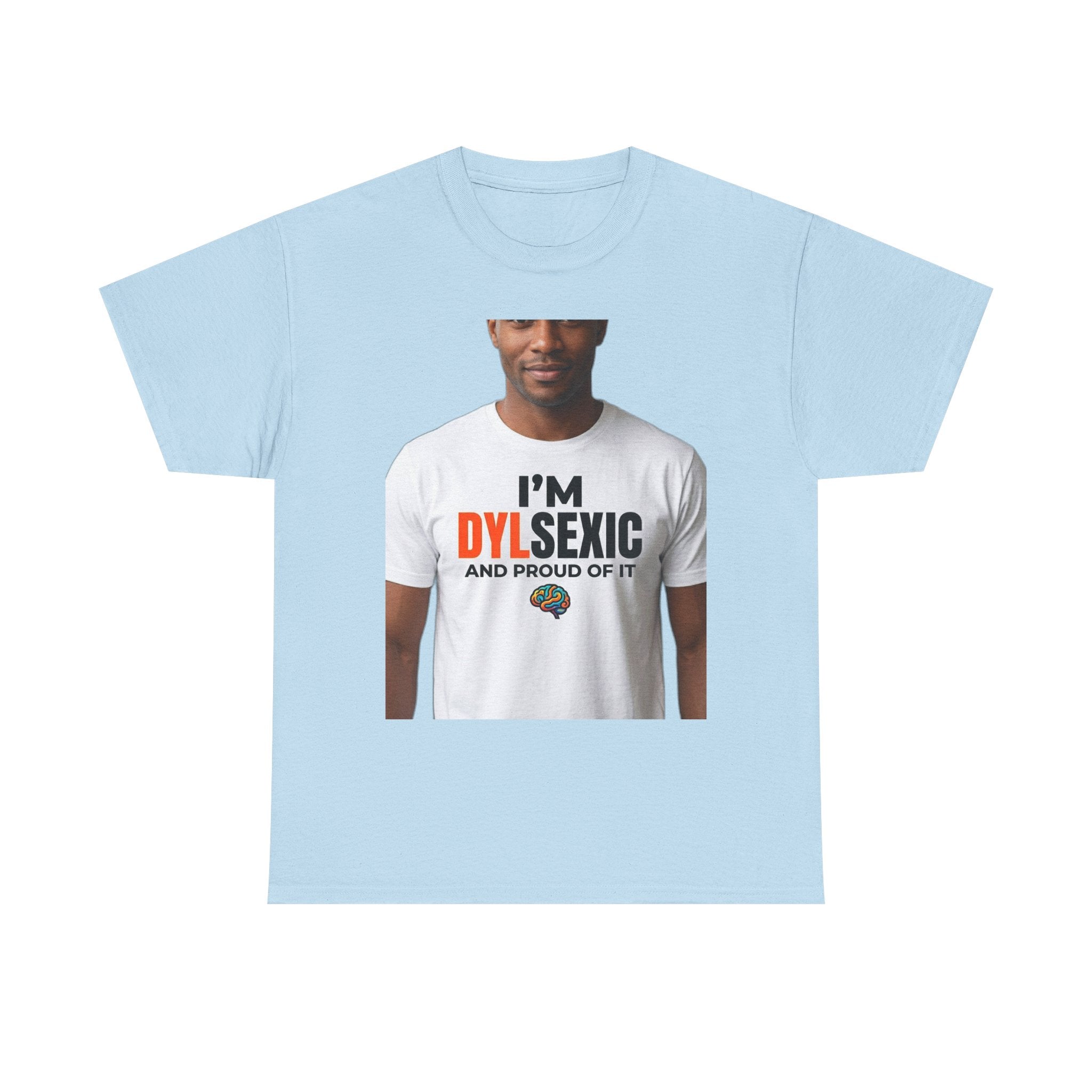 I'm Dylsexic and Proud of It - Funny Misspelling Dyslexia T-Shirt | Humor Gift