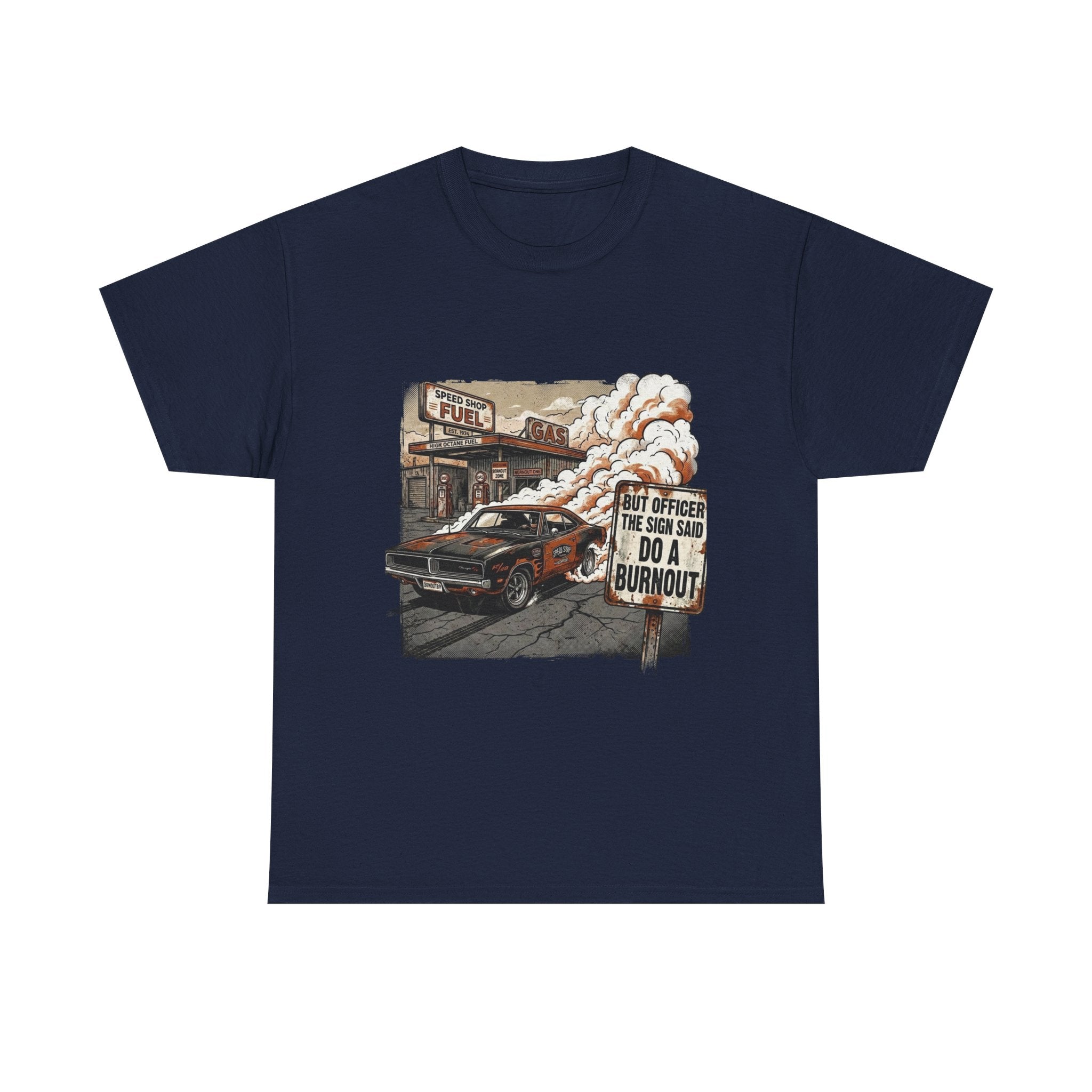 But Officer, The Sign Said Do A Burnout | Funny Car Guy T-Shirt