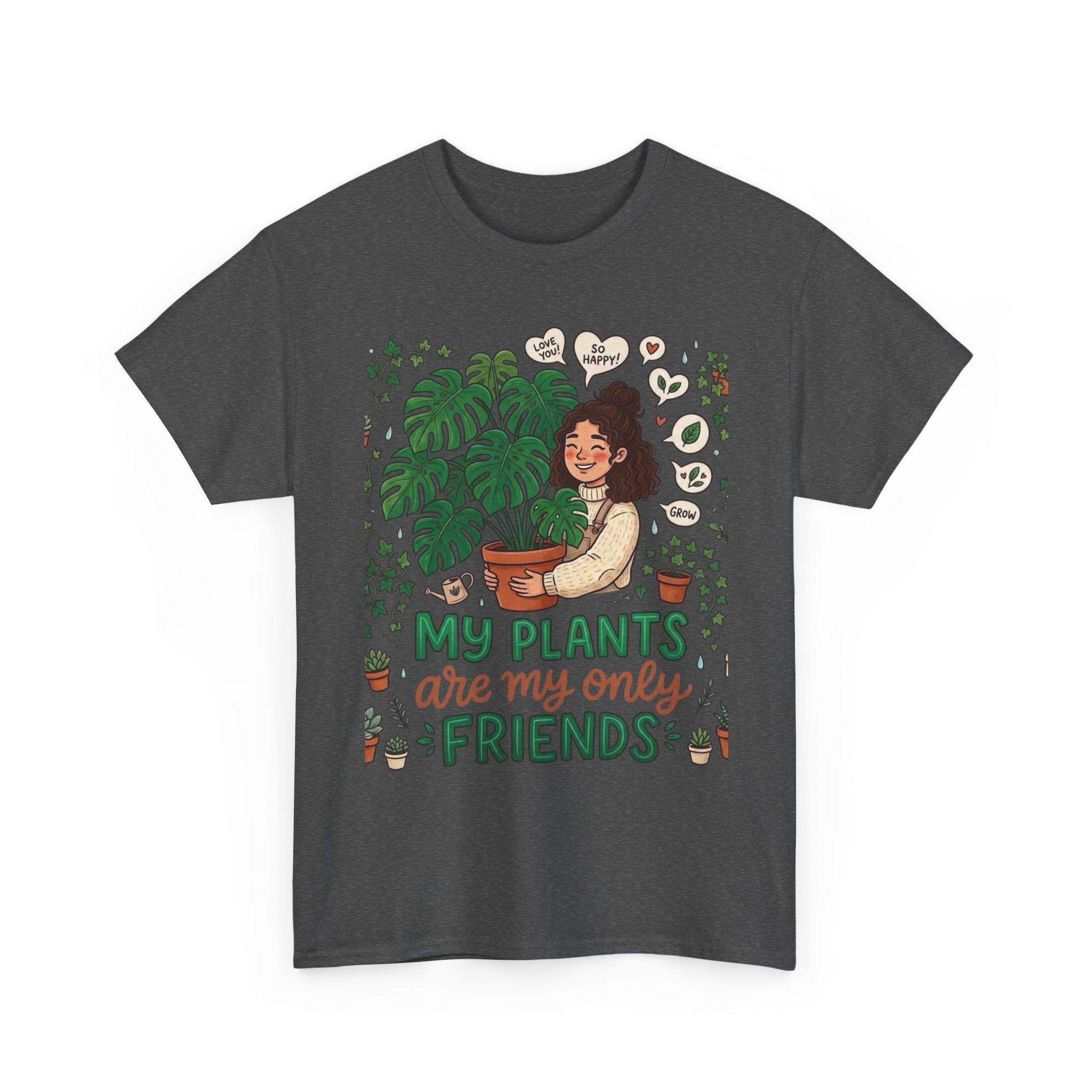My Plants Are My Only Friends | Funny Plant Lover T-Shirt | Crazy Plant Lady Tee