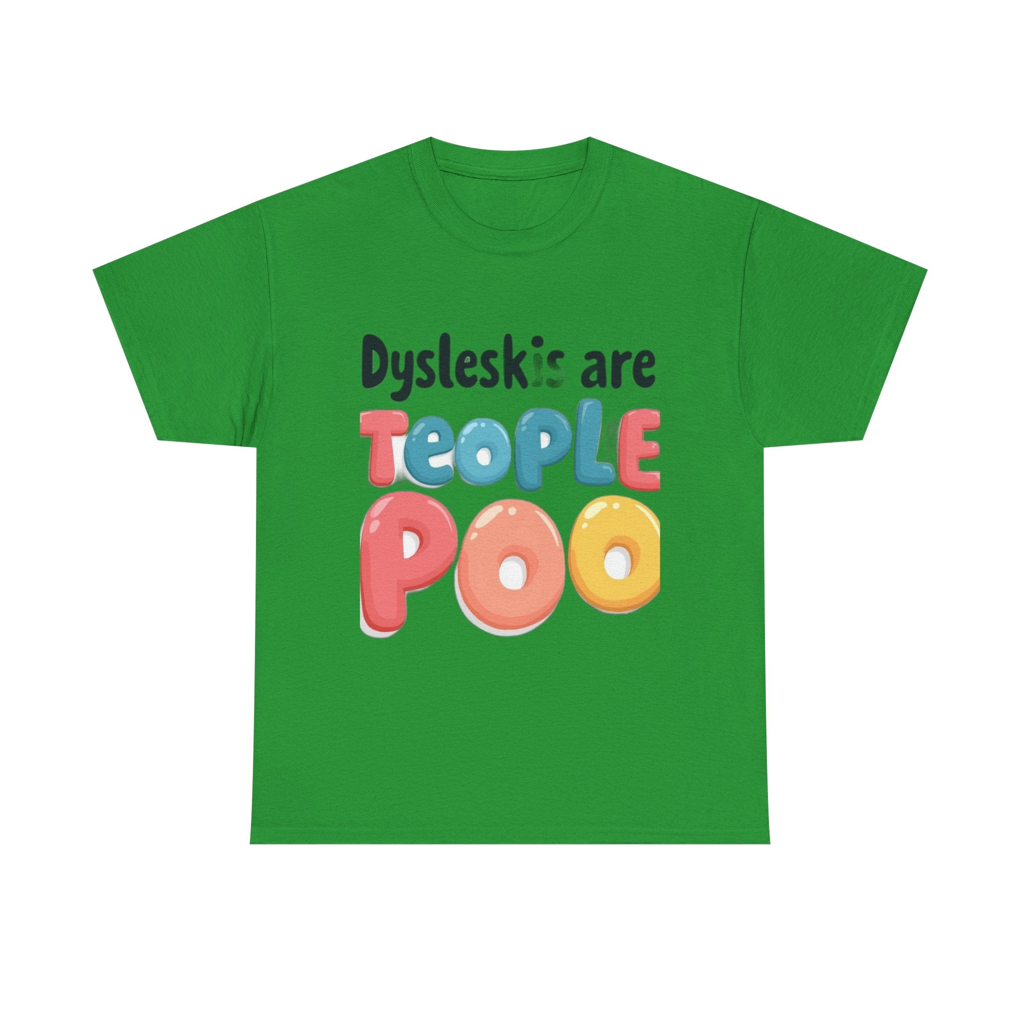 Dyslexics Are Teople Poo - Funny Dyslexia Humor T-Shirt | Cute Gift Tee