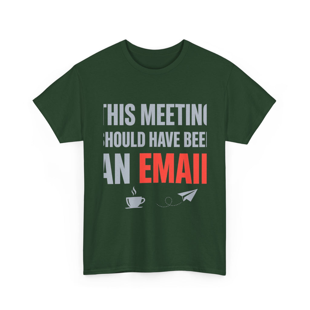 This Meeting Should Have Been an Email | Funny Office Humor T-Shirt | Corporate Sarcastic Tee