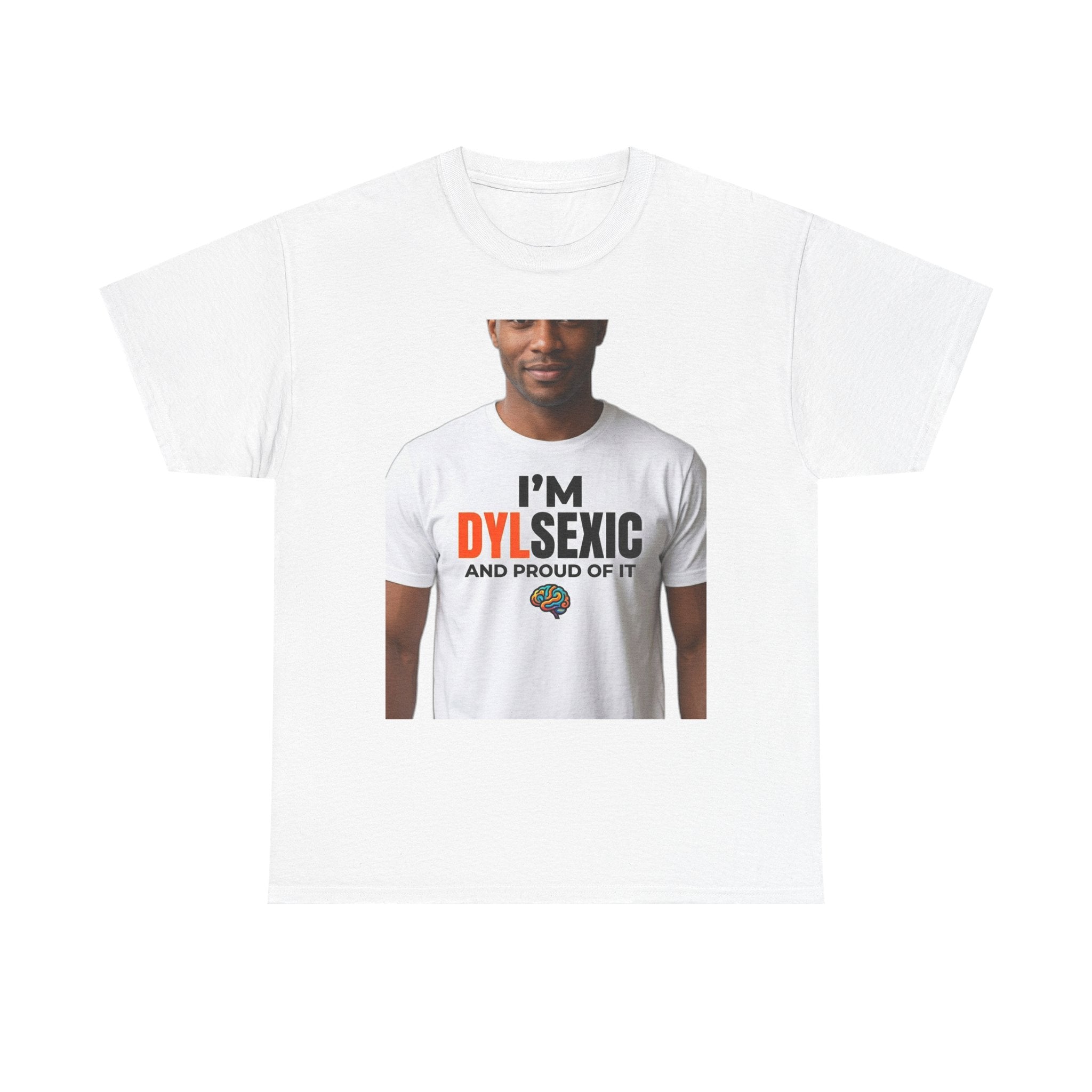 I'm Dylsexic and Proud of It - Funny Misspelling Dyslexia T-Shirt | Humor Gift