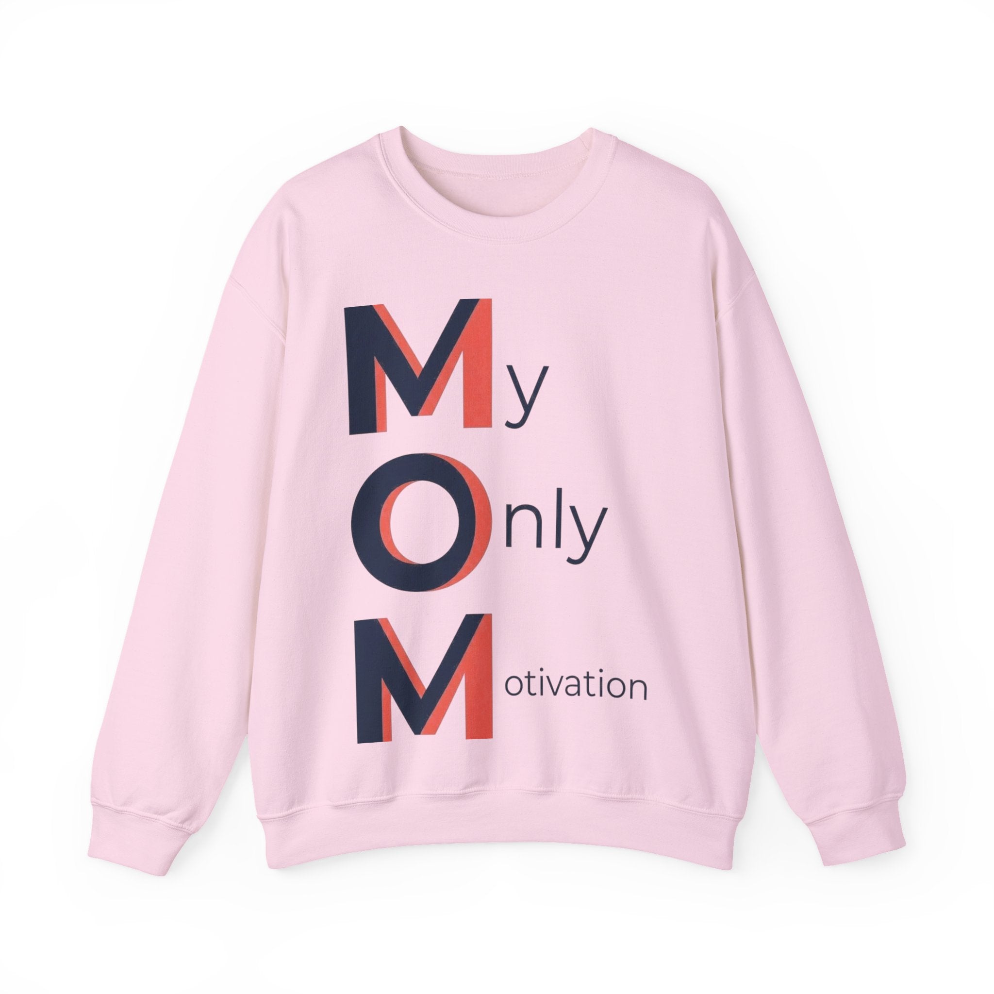 My Only Motivation Sweatshirt | Mother's Day M.O.M. Gift