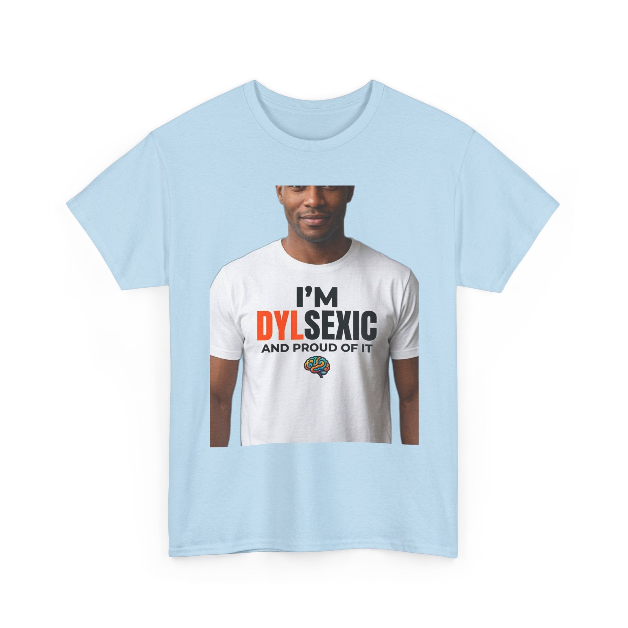 I'm Dylsexic and Proud of It - Funny Misspelling Dyslexia T-Shirt | Humor Gift
