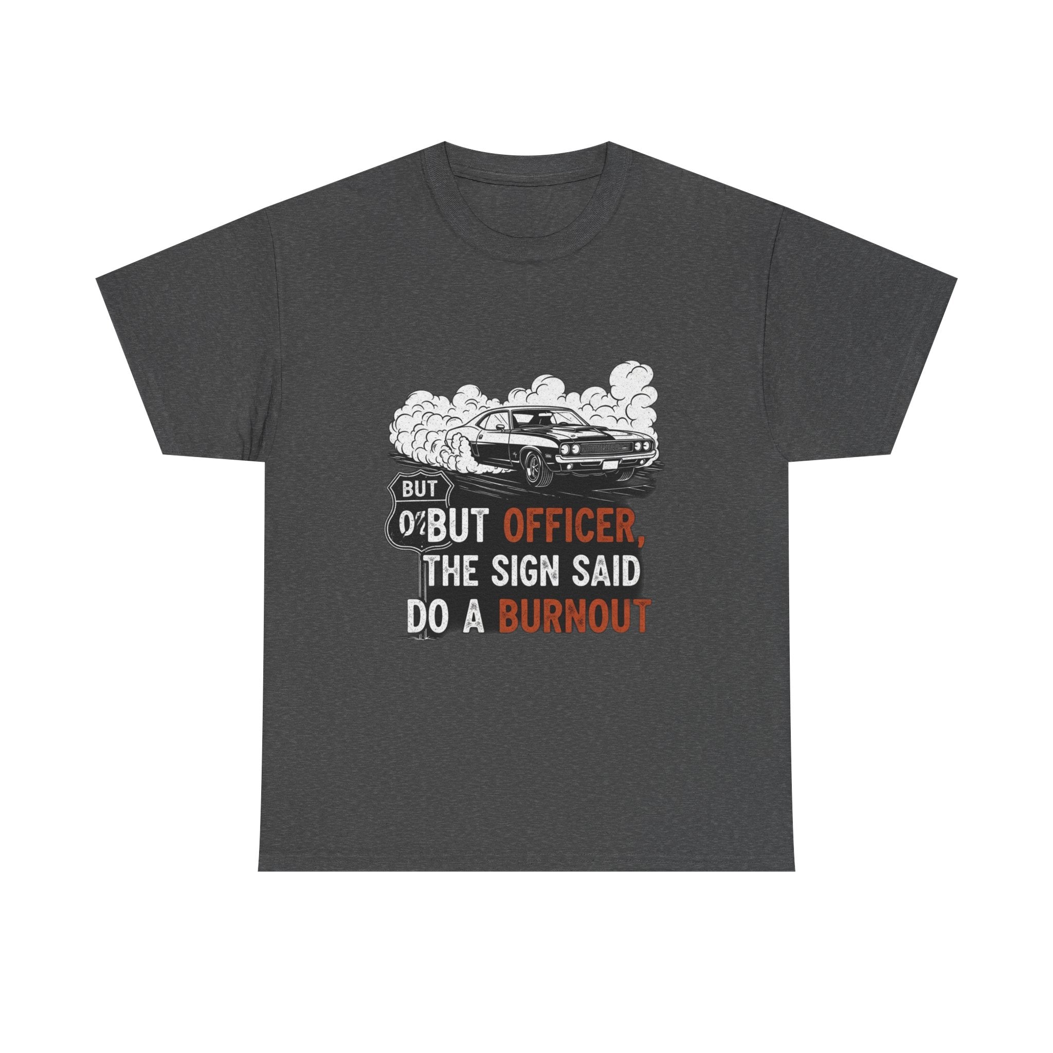 But Officer, The Sign Said Do A Burnout | Funny Trucker T-Shirt
