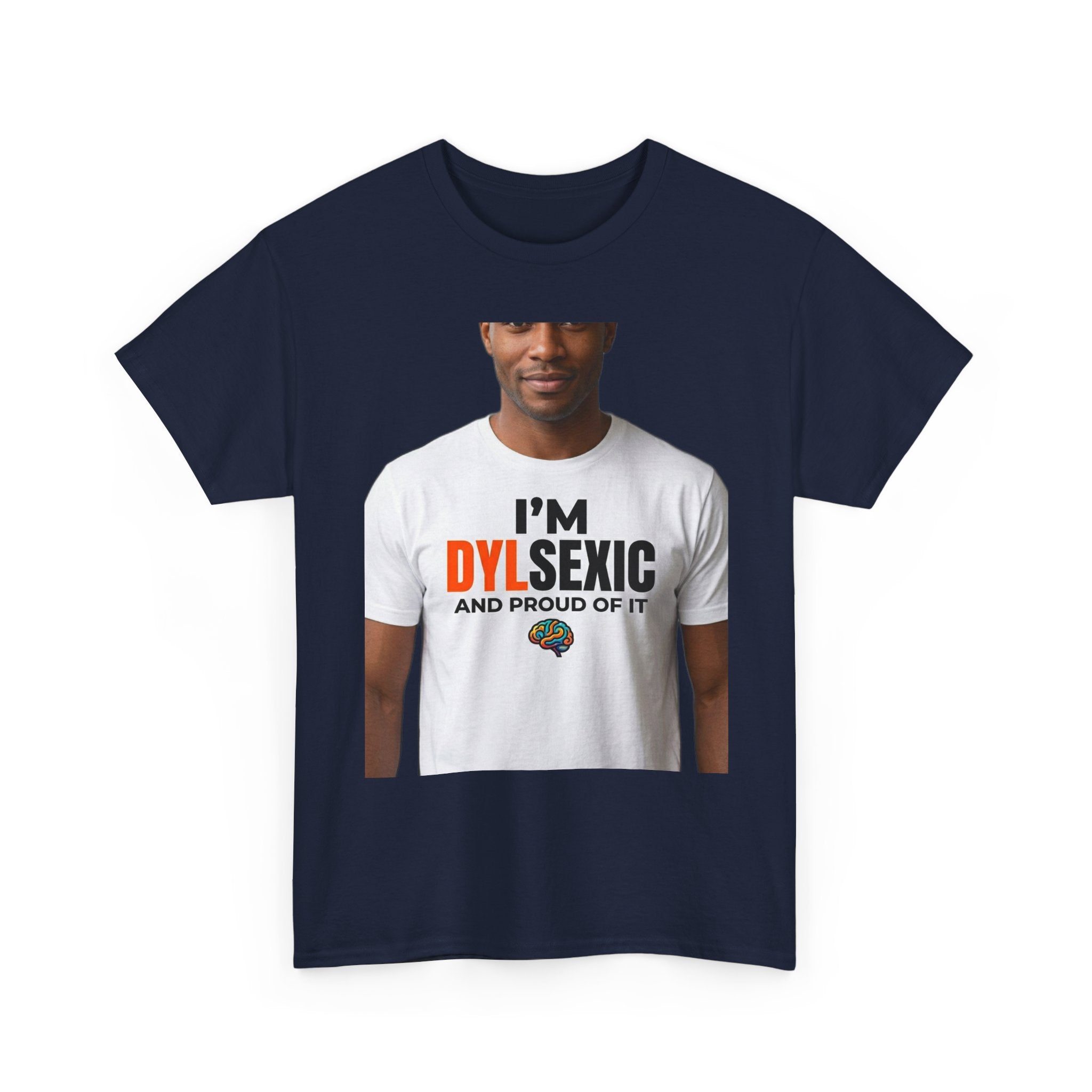 I'm Dylsexic and Proud of It - Funny Misspelling Dyslexia T-Shirt | Humor Gift