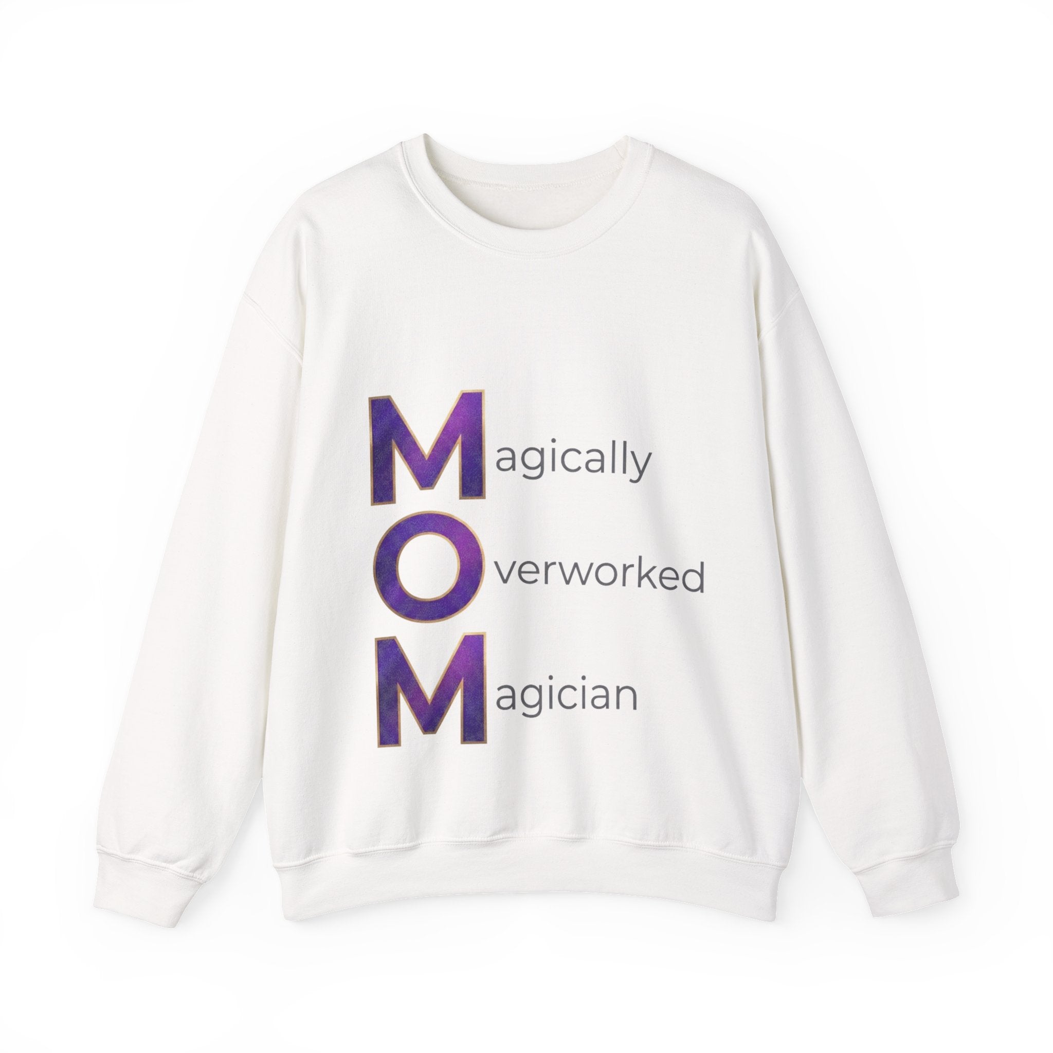 Magically Overworked Sweatshirt | Mother's Day M.O.M. Gift