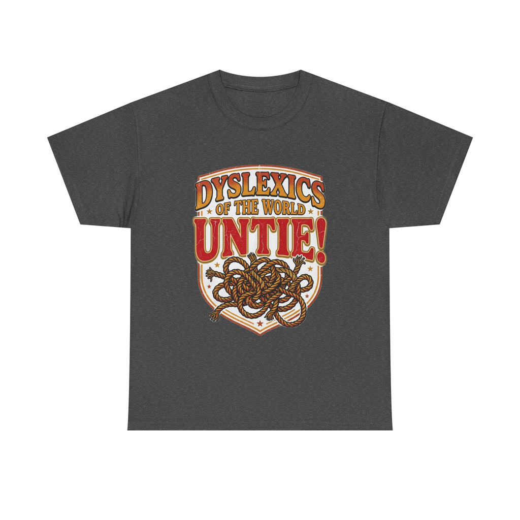 Dyslexics of the World UNTIE - Funny Dyslexia Humor T-Shirt | Sarcastic Gift Tee