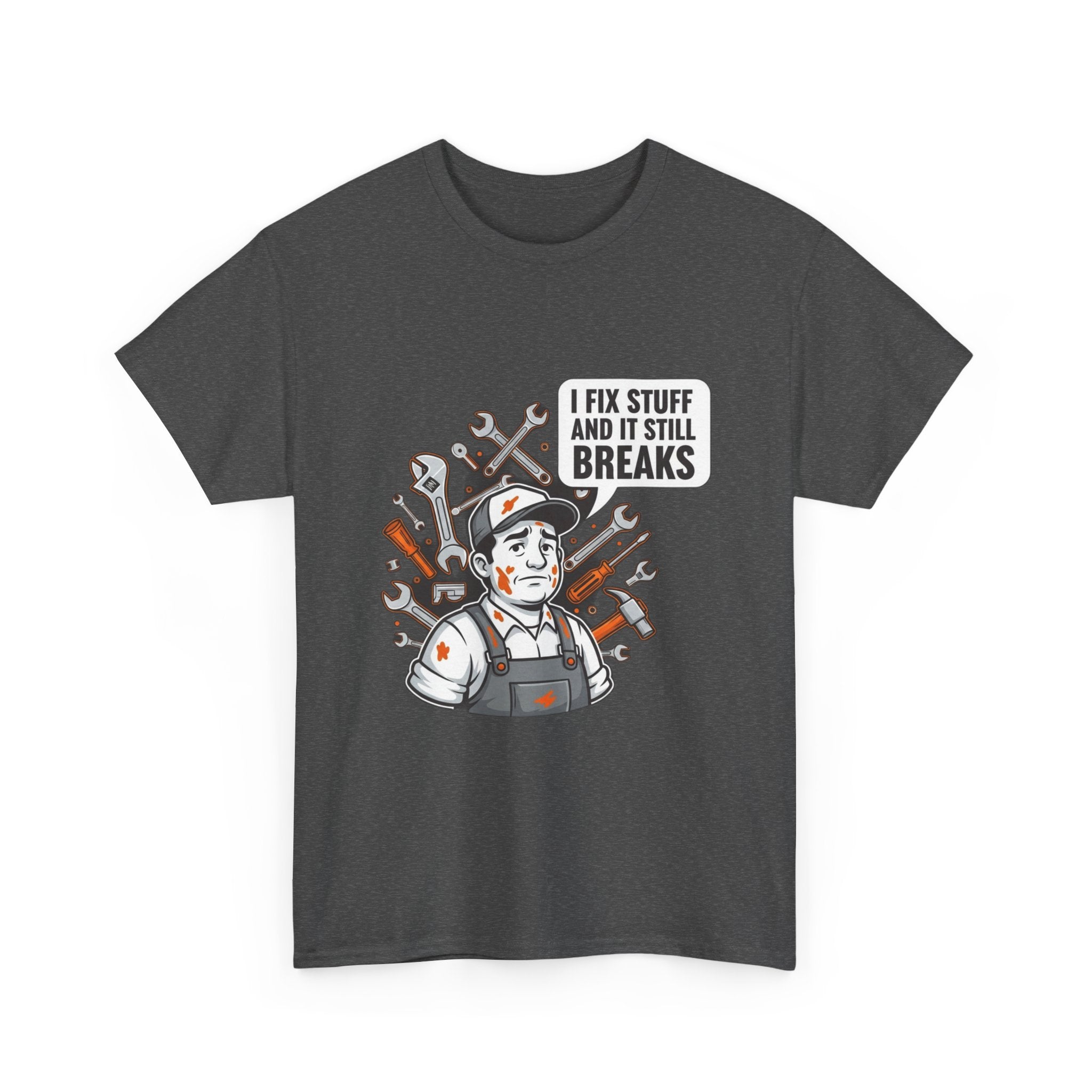 I Fix Stuff And It Still Breaks | Funny Mechanic T-Shirt