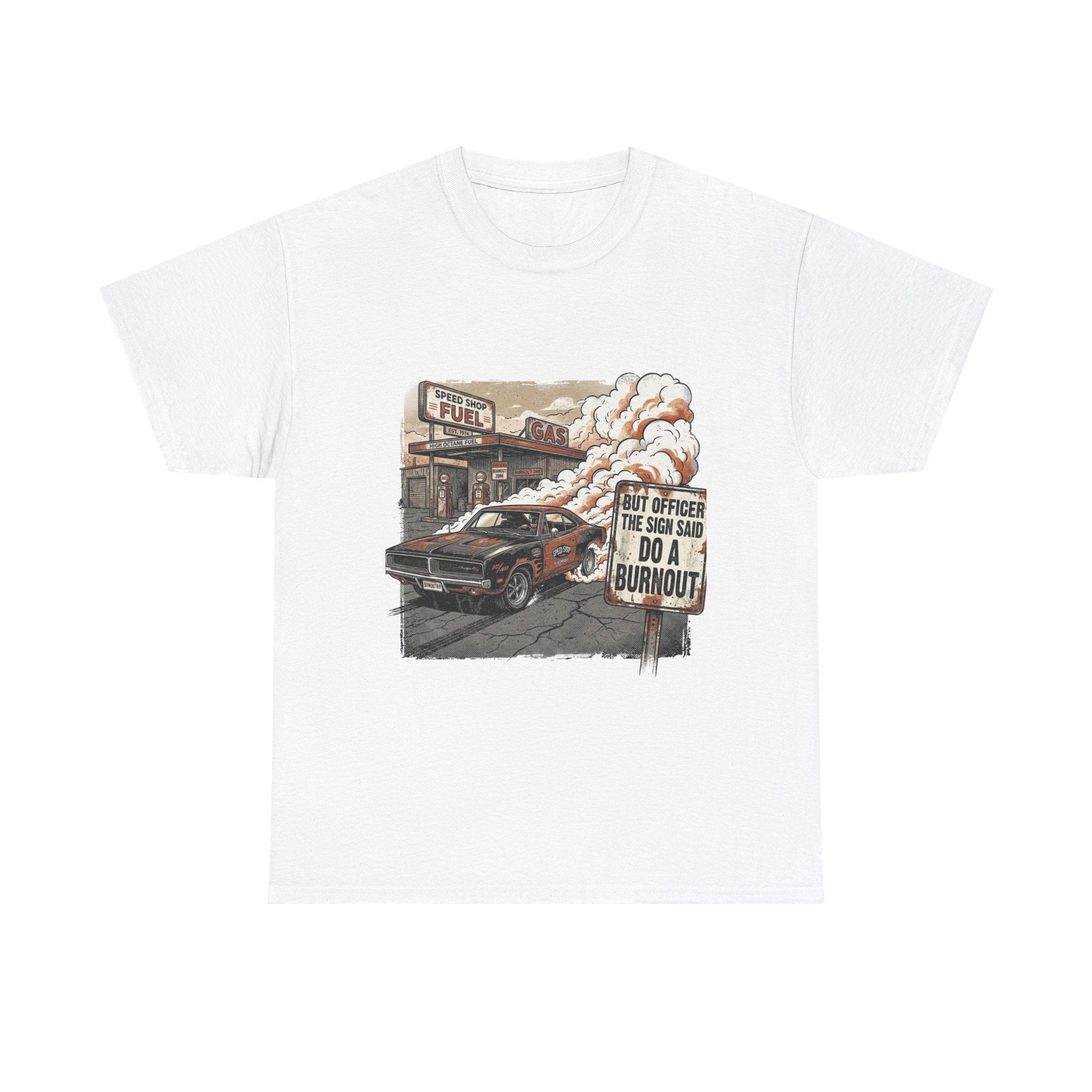 But Officer, The Sign Said Do A Burnout | Funny Car Guy T-Shirt