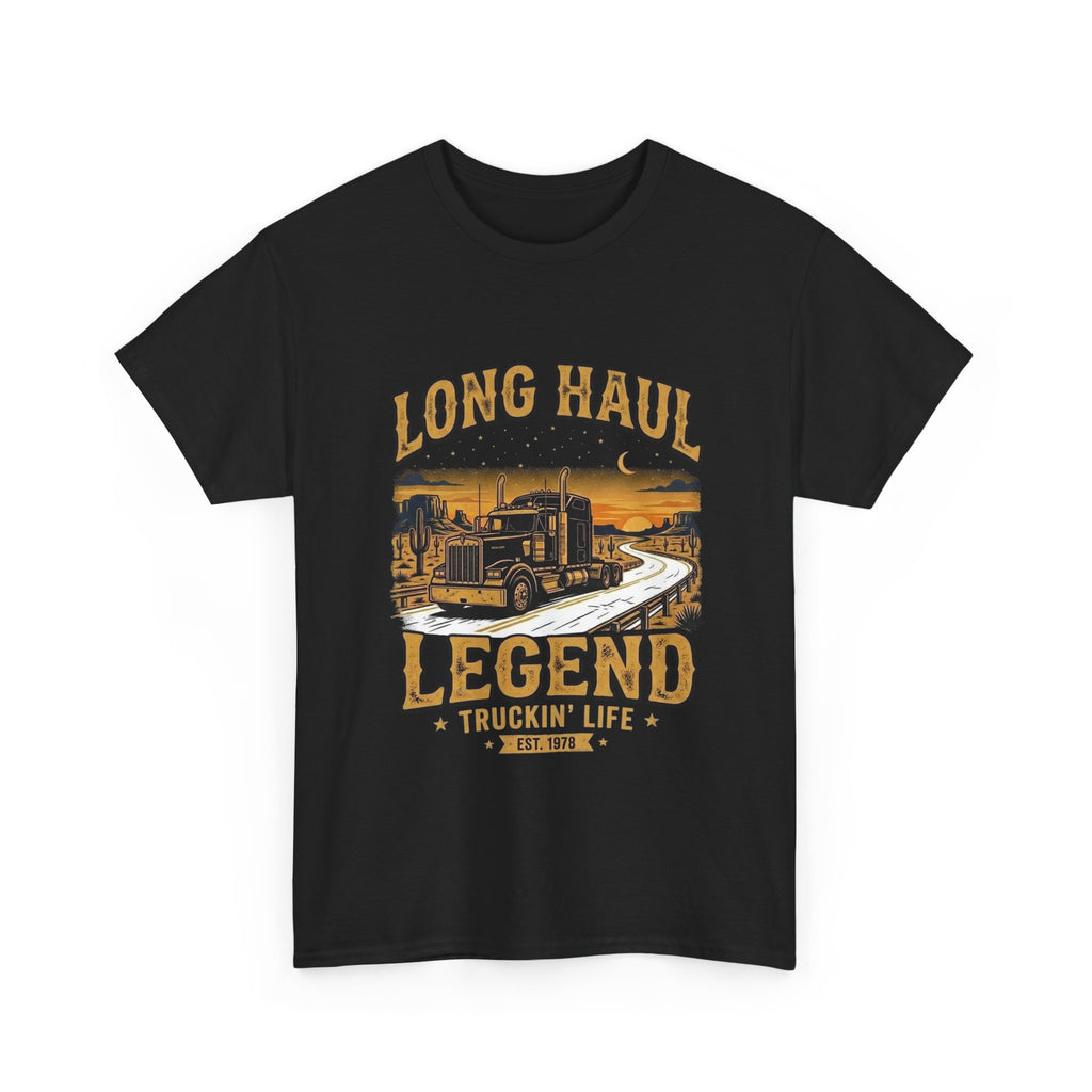 Long Haul Legend | Funny Trucker T-Shirt