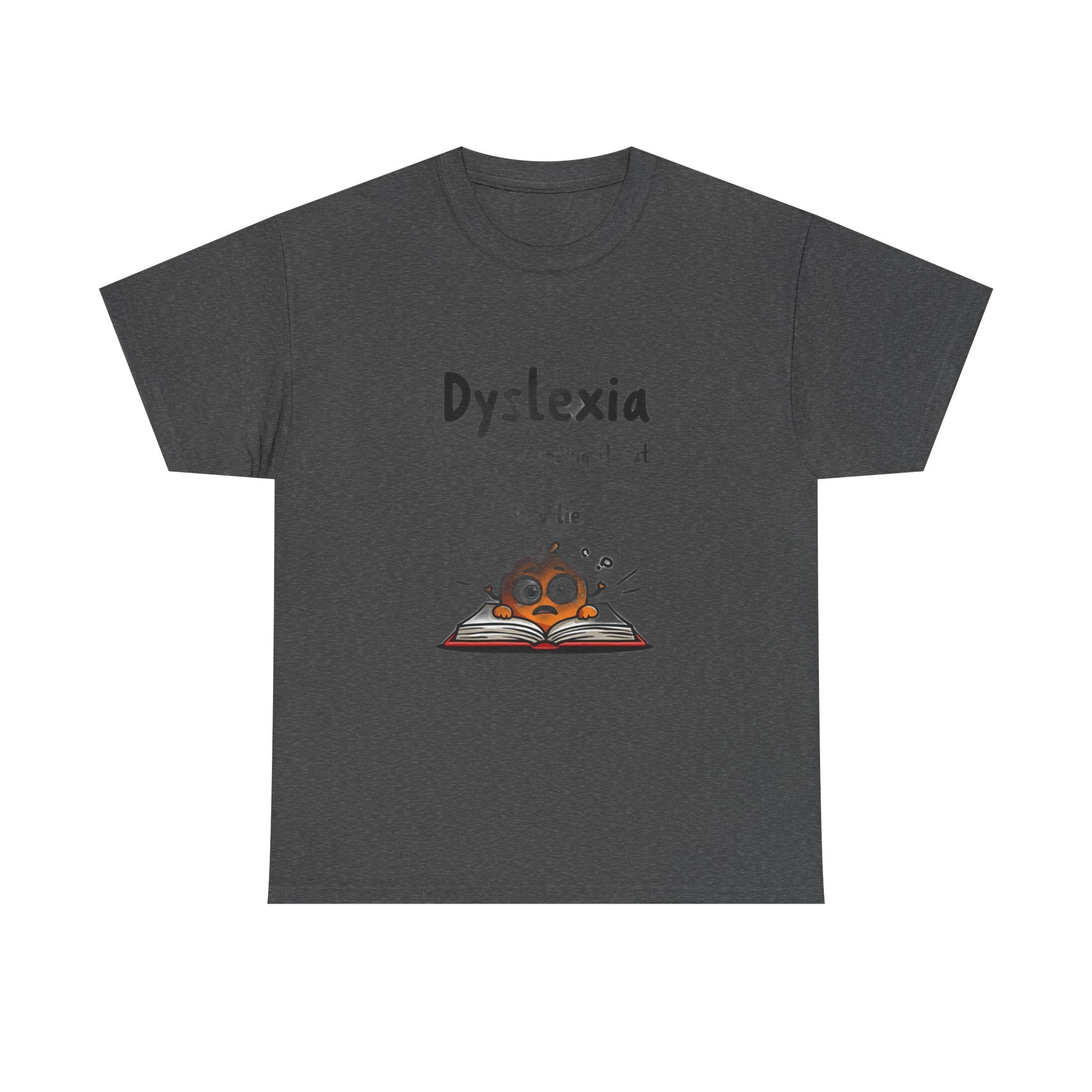 Dyslexia Because Sounding It Out Is a Lie - Funny T-Shirt | Teacher Humor Gift