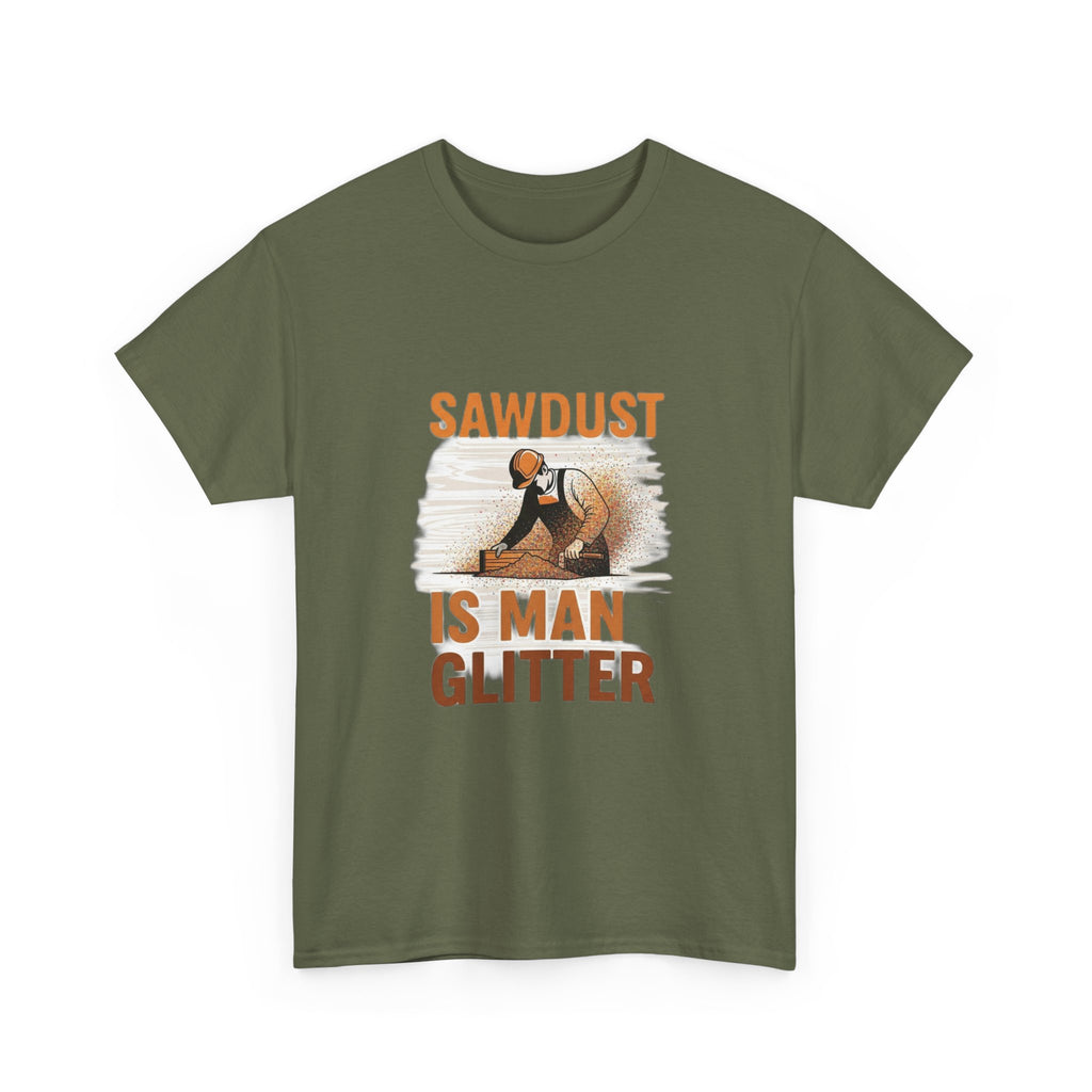 Sawdust Is Man Glitter | Funny Woodworking Carpenter T-Shirt